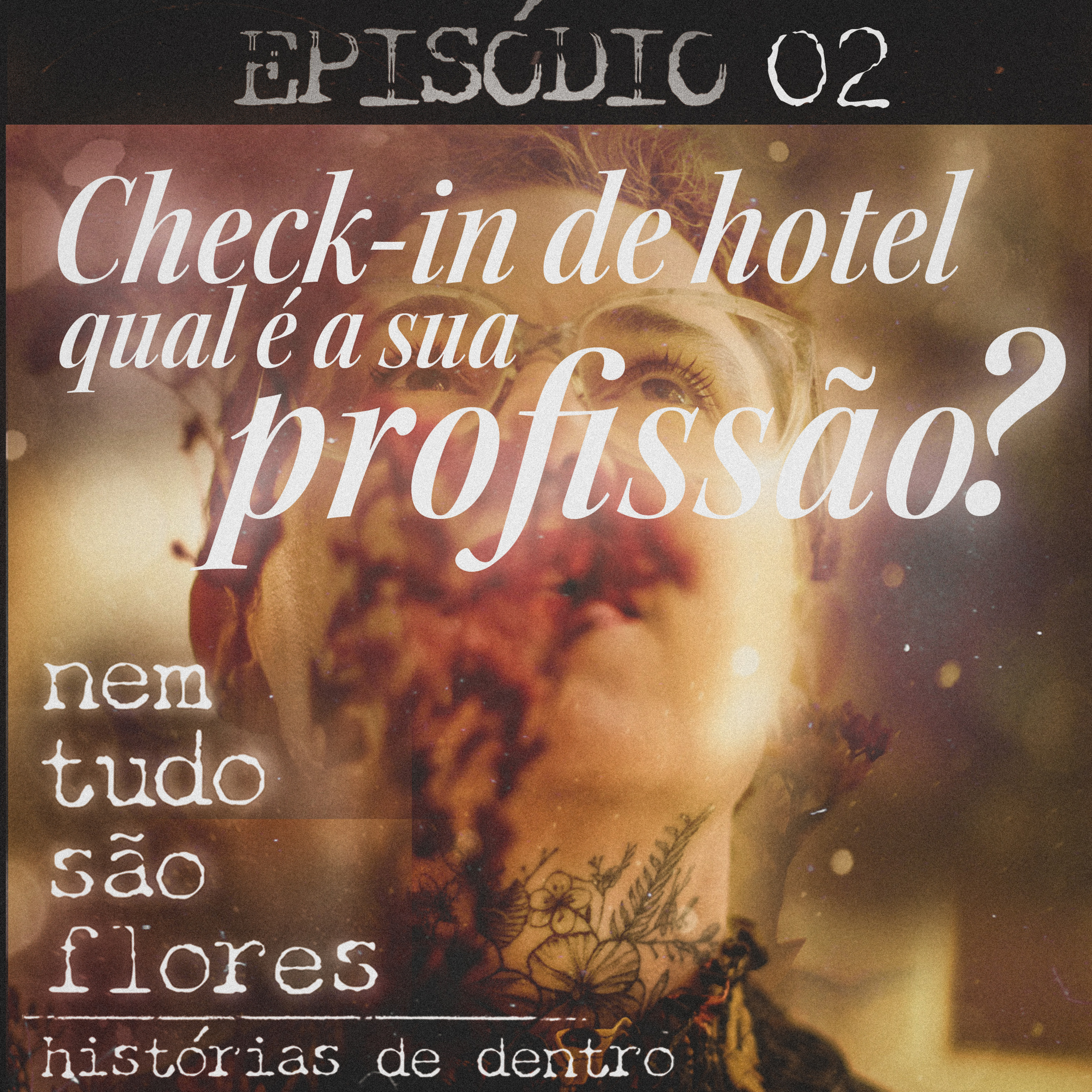 Nem tudo são flores - Histórias de dentro