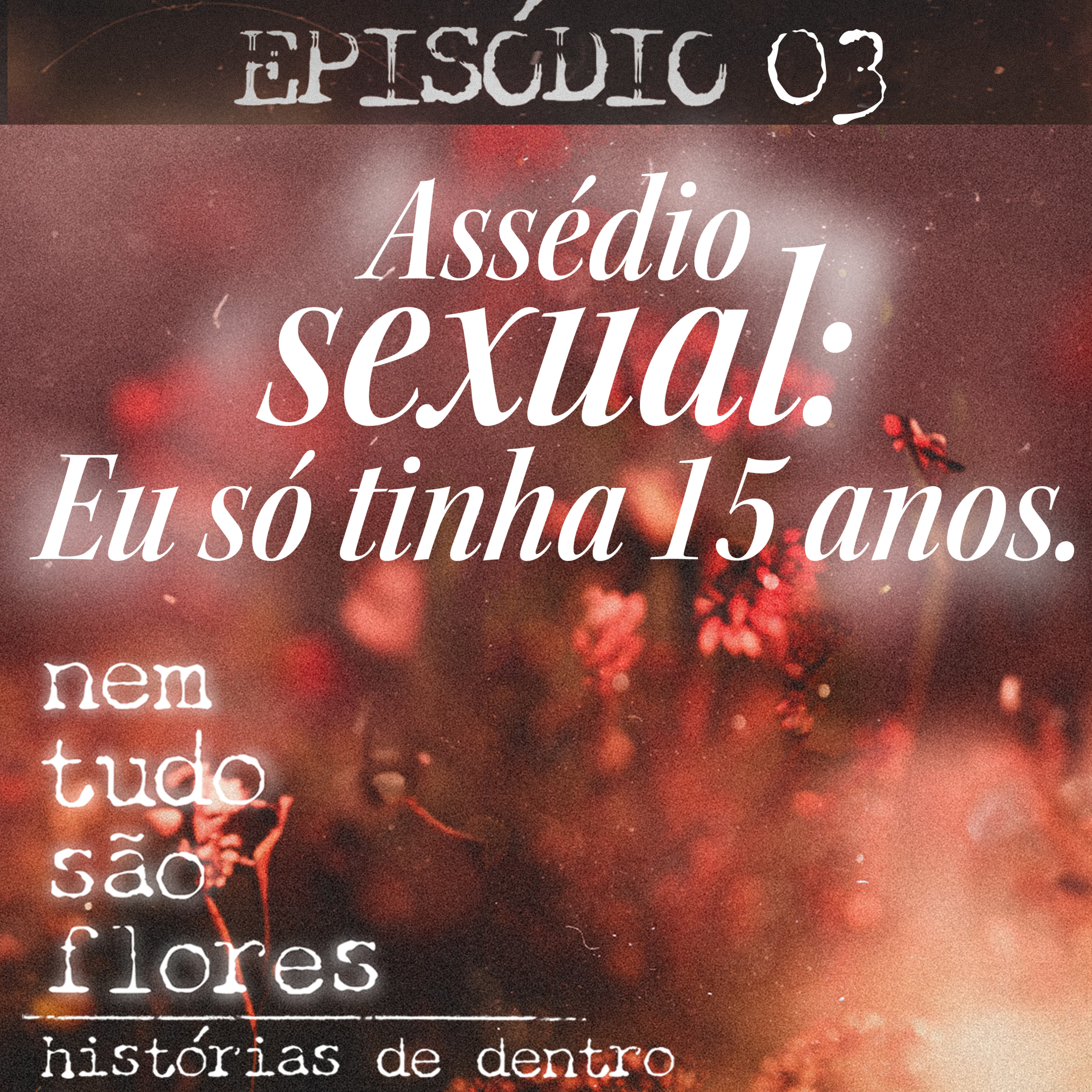Nem tudo são flores - Histórias de dentro