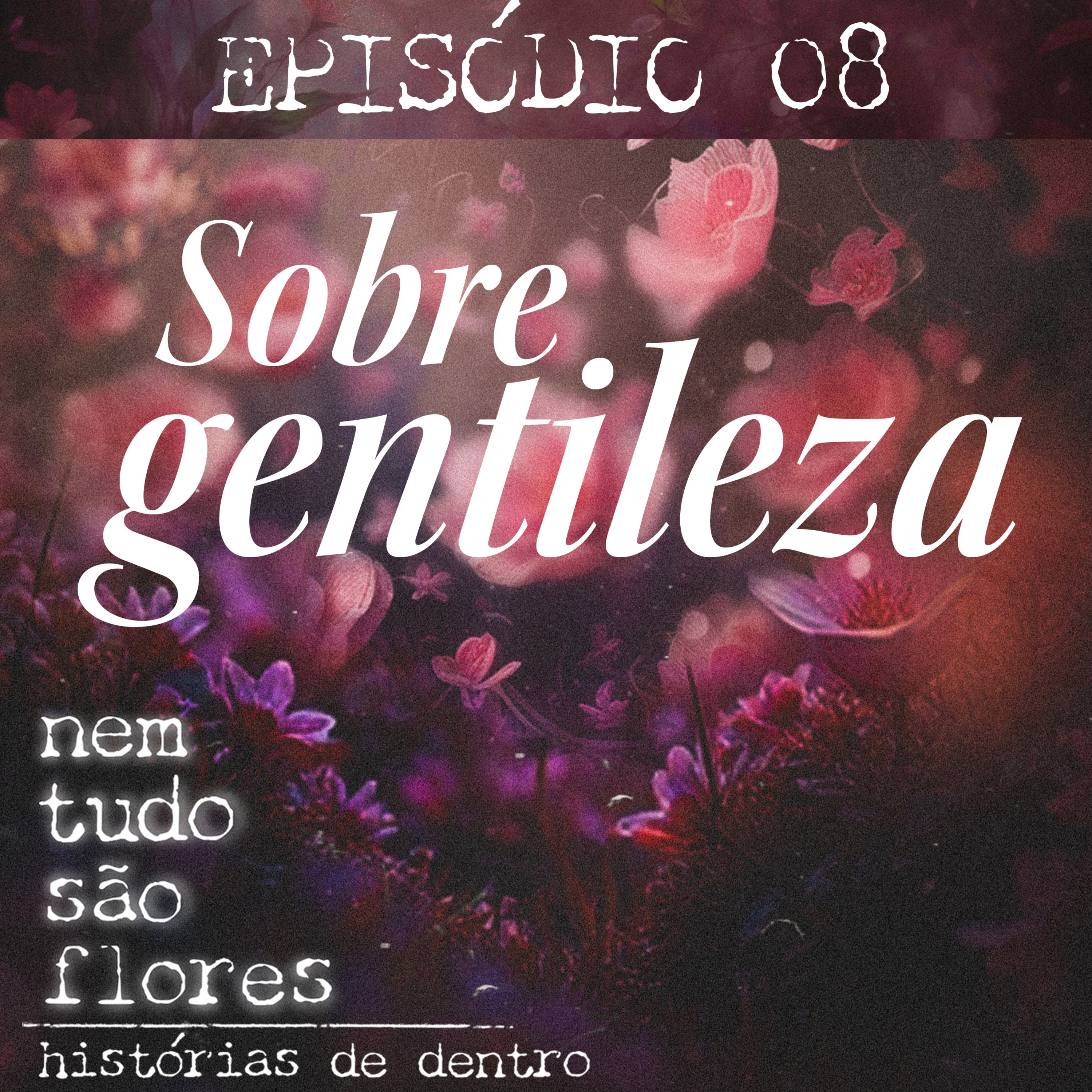 Nem tudo são flores - Histórias de dentro