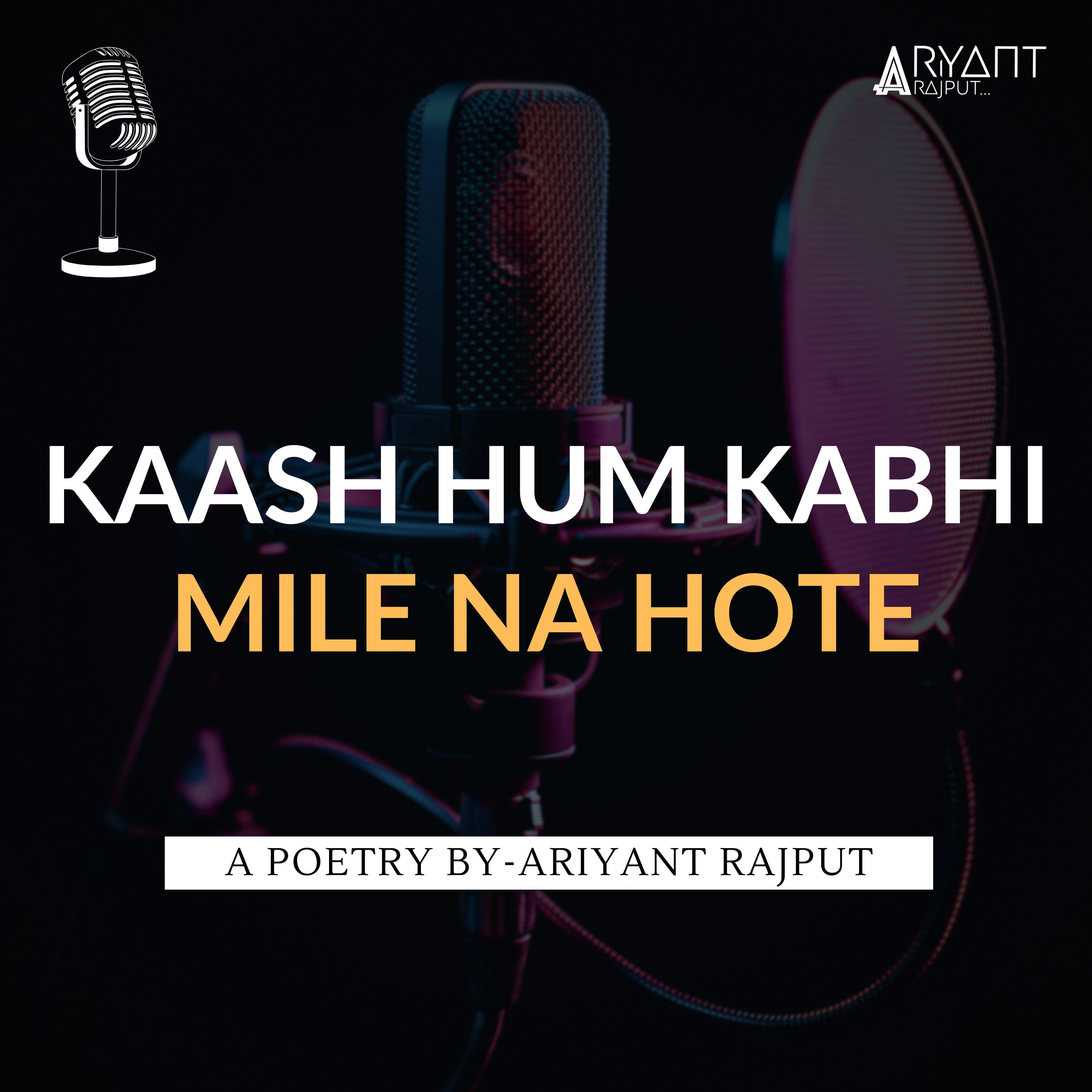 Kaash Hum Kabhi Mile Na Hote | A Poetry By-Ariyant Rajput | Emotional Poetry. episode artwork