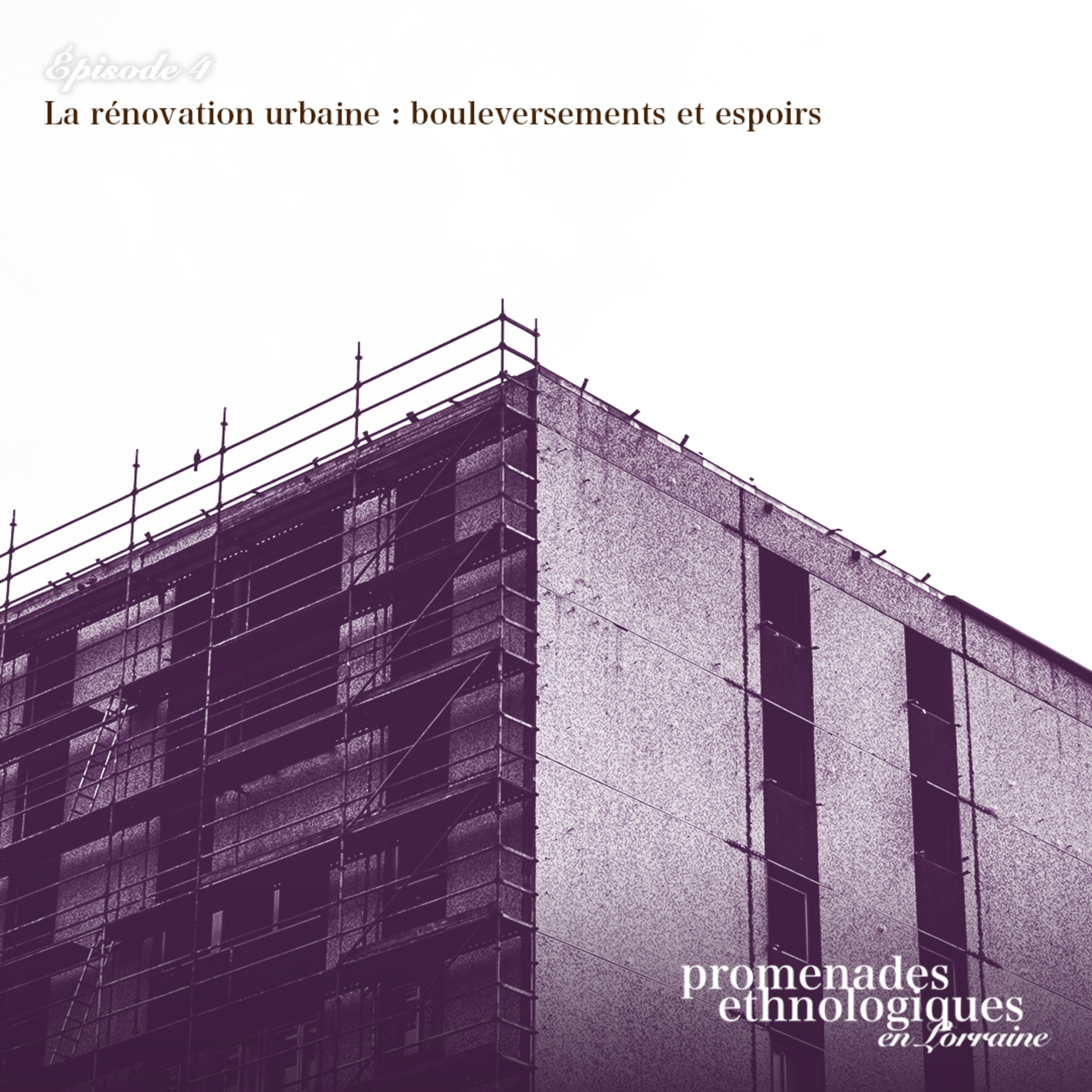 S4E4 • La rénovation urbaine : bouleversements et espoirs episode artwork