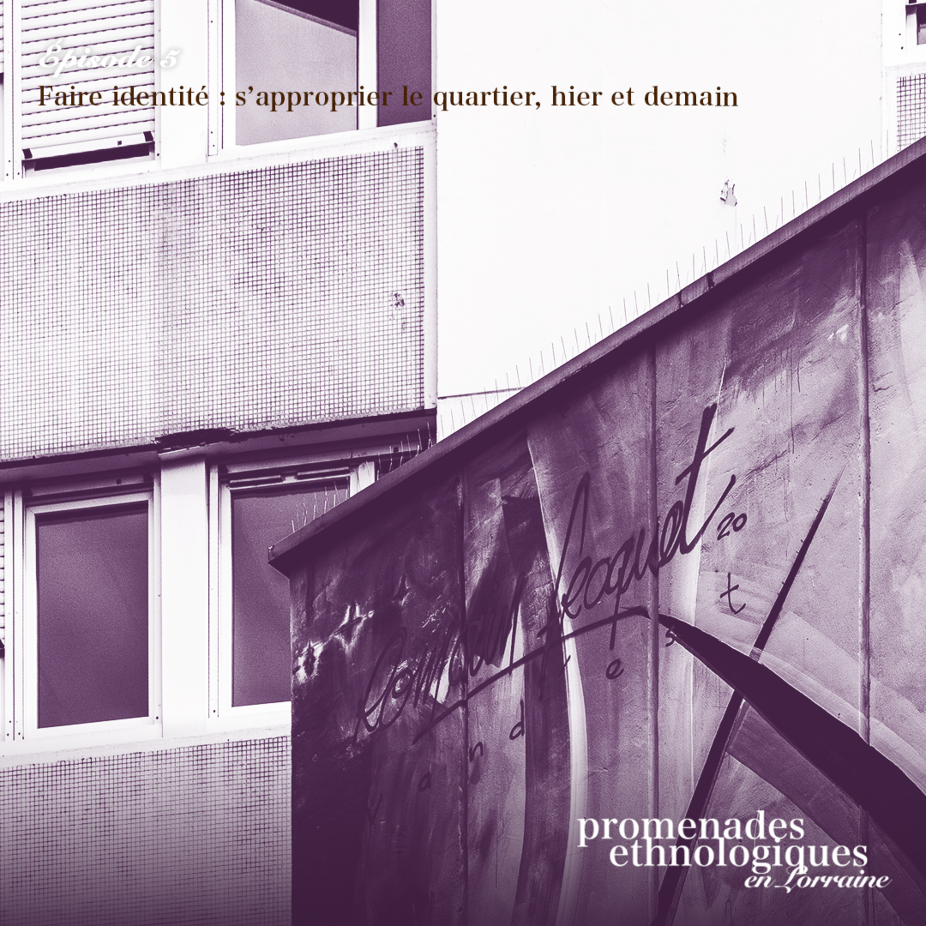 S4E5 • Faire identité : s’approprier le quartier, hier et demain episode artwork