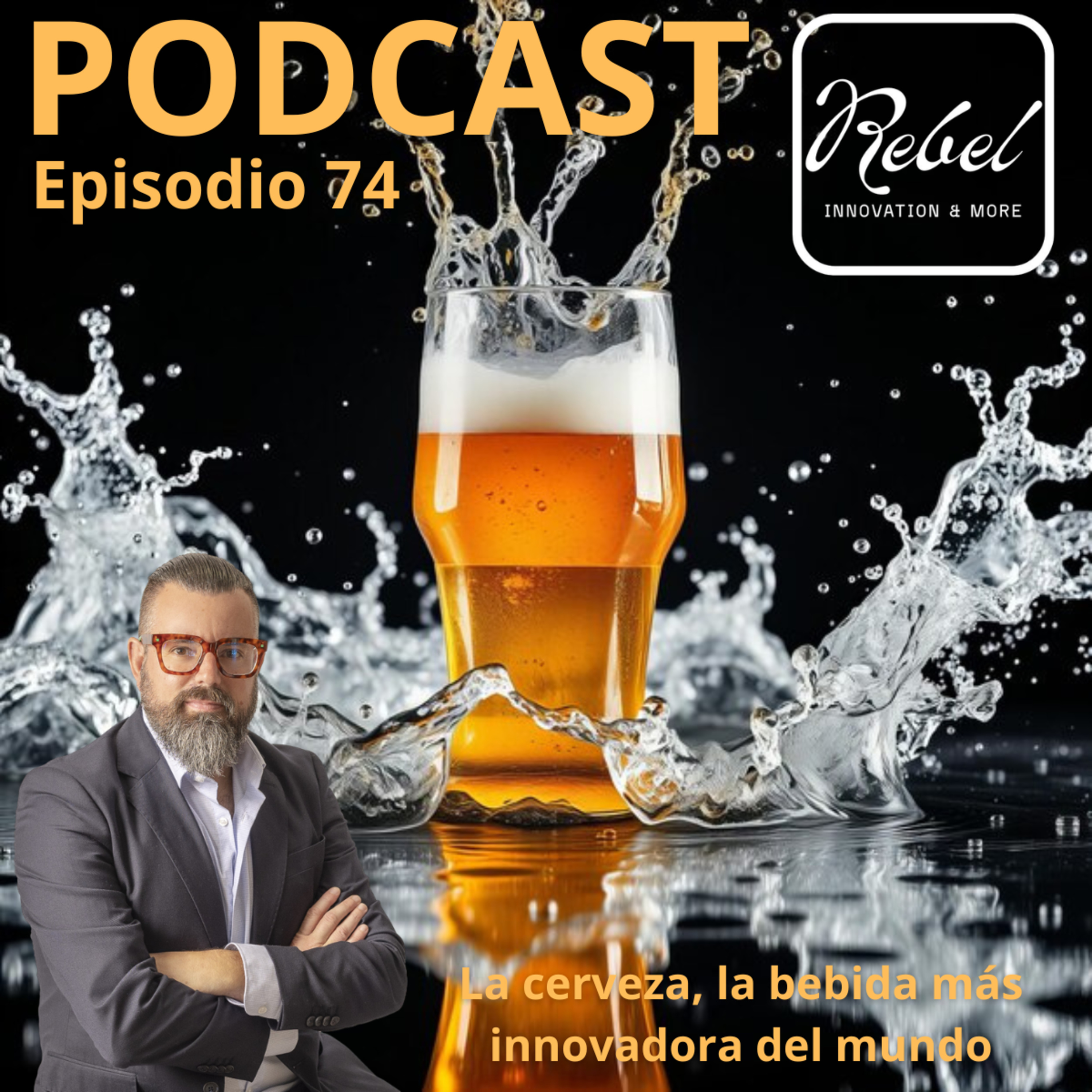 # 74 EPISODIO - LA CERVEZA, LA BEBIDA MÁS INNOVADORA DEL MUNDO episode artwork