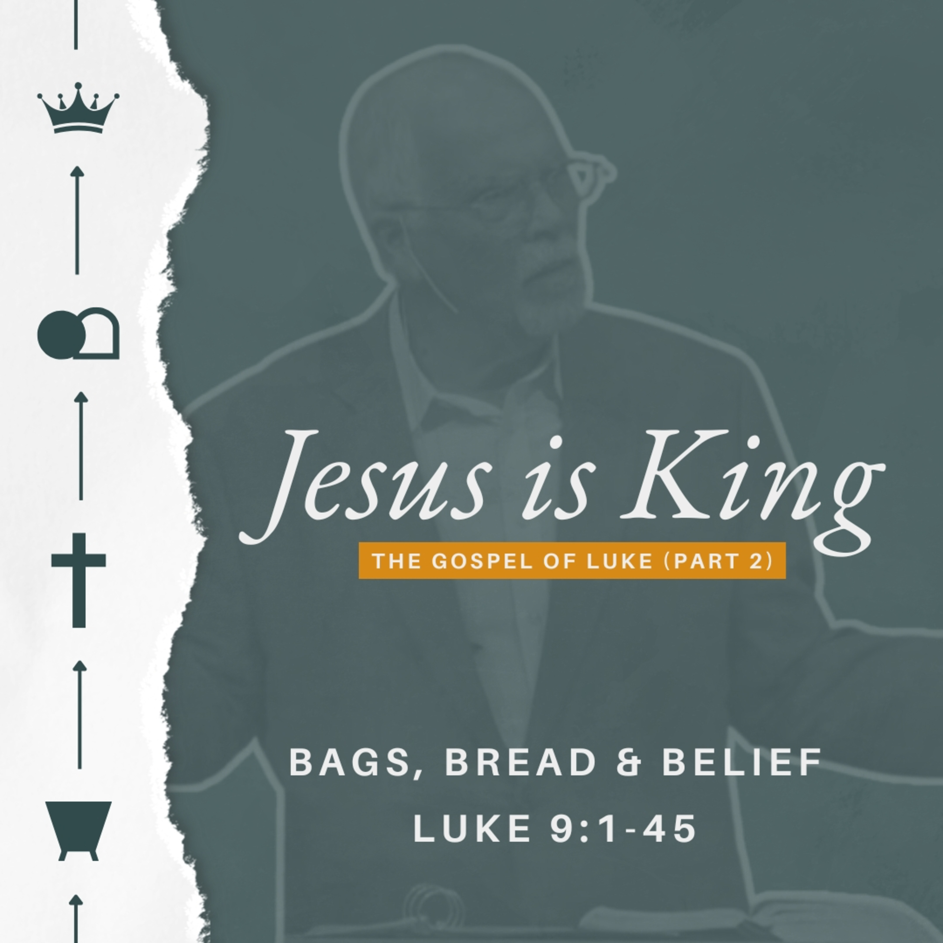 Jesus is King (The Gospel of Luke - Part 2) - Week 14 - Bags, Bread & Belief episode artwork