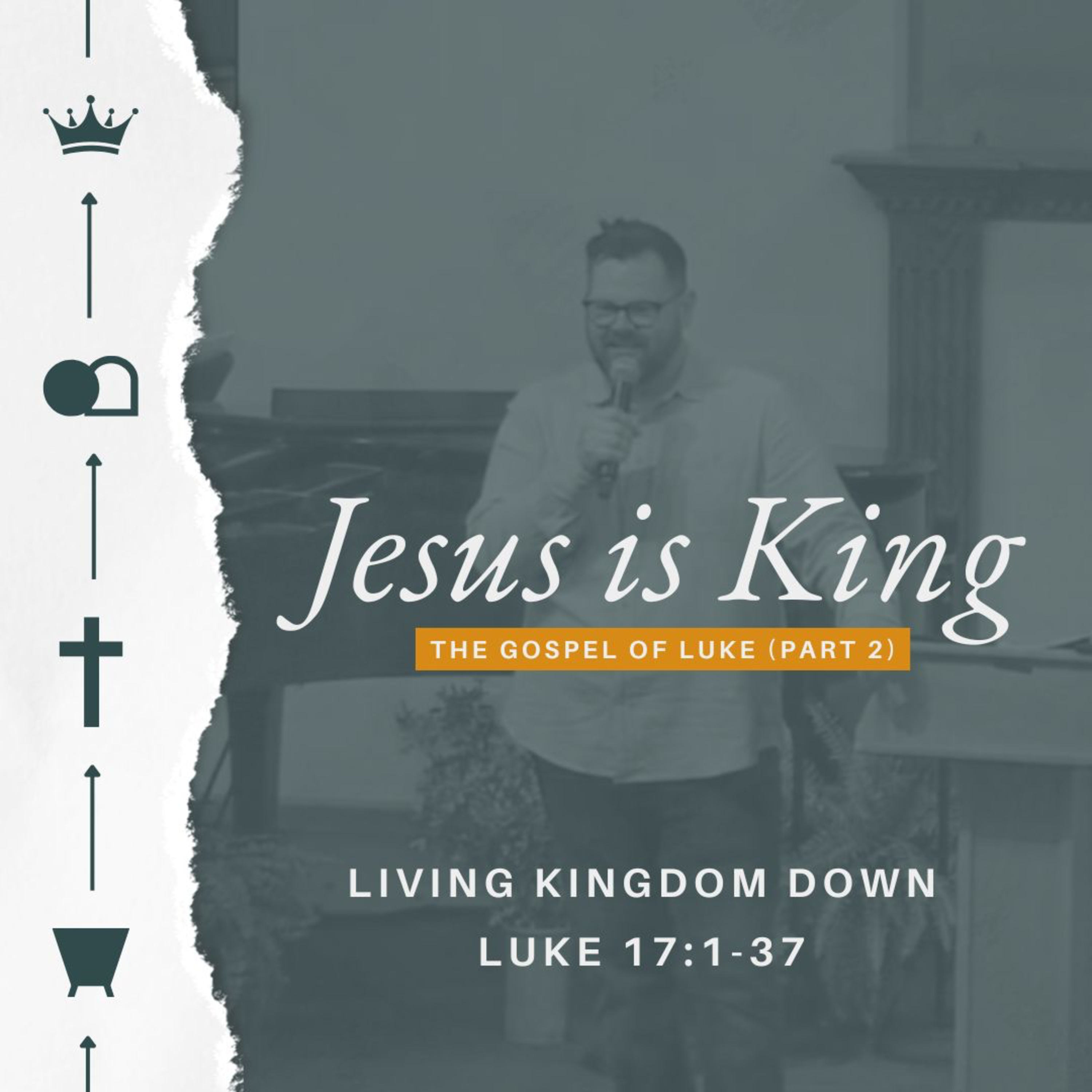 Jesus Is King (The Gospel of Luke - Part 2) - Week 25 - Living Kingdom Down (Part 1) episode artwork