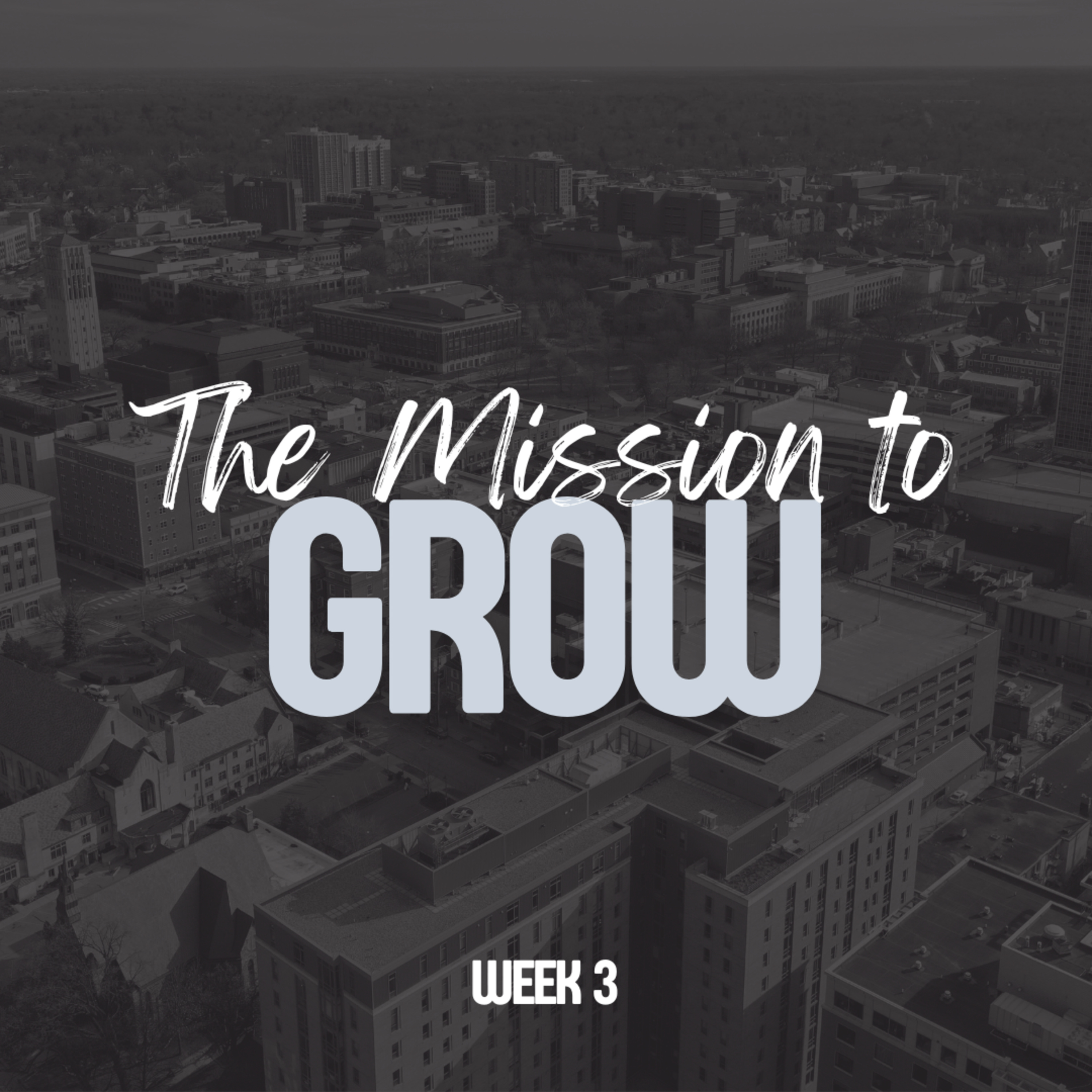 Made For Mission : Week 3 : The Mission to Grow episode artwork