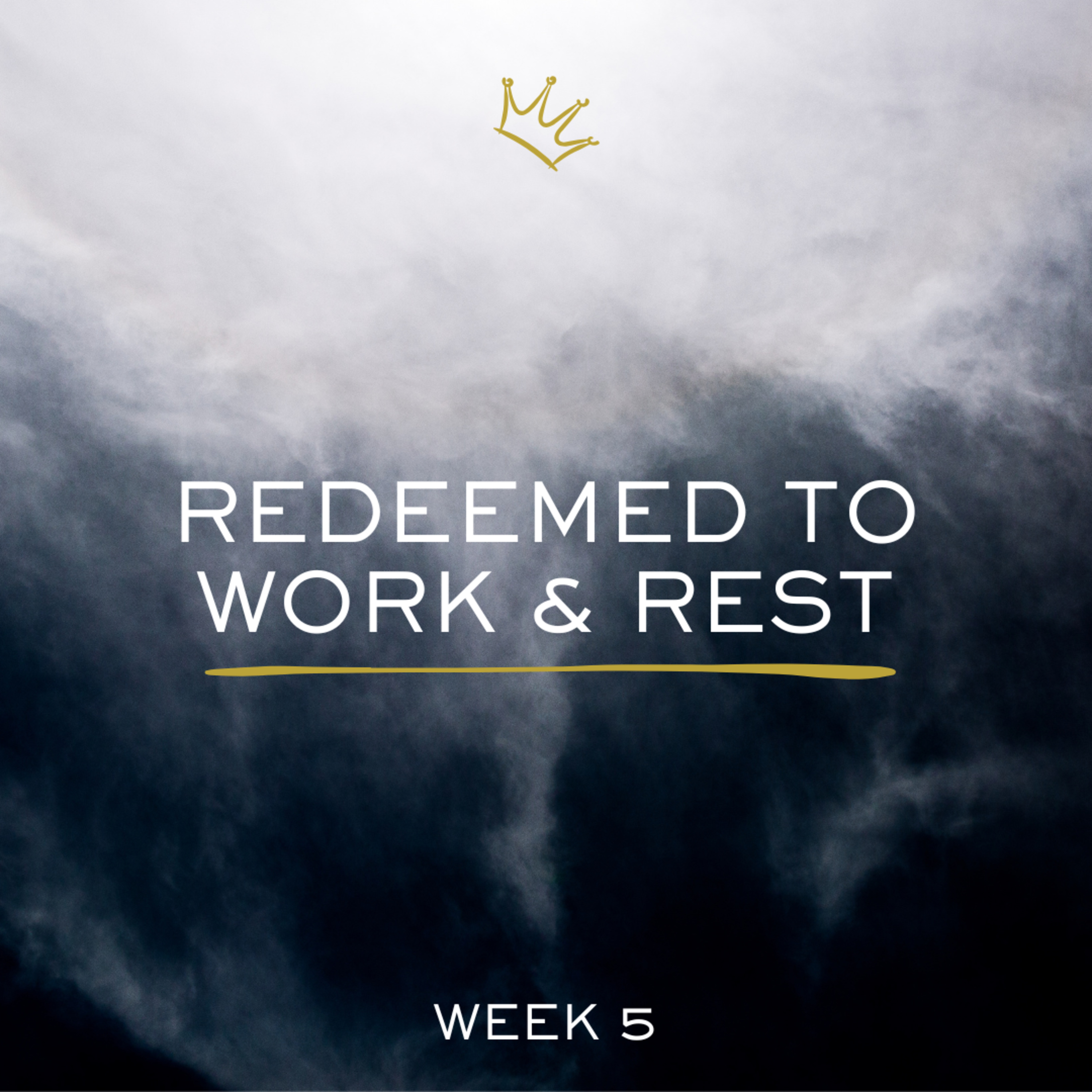 Worship Redeemed : Week 5 : Redeemed to Work & Rest episode artwork