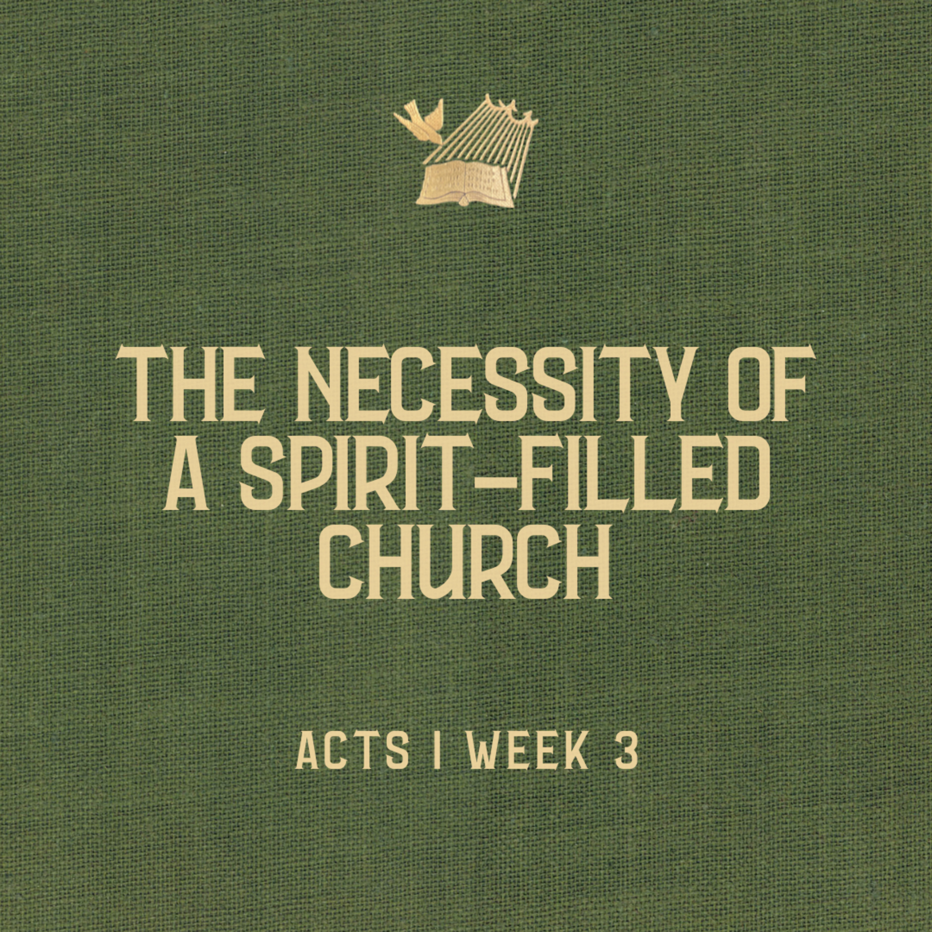 Acts : Week 3 : The Necessity of a Spirit-Filled Church episode artwork