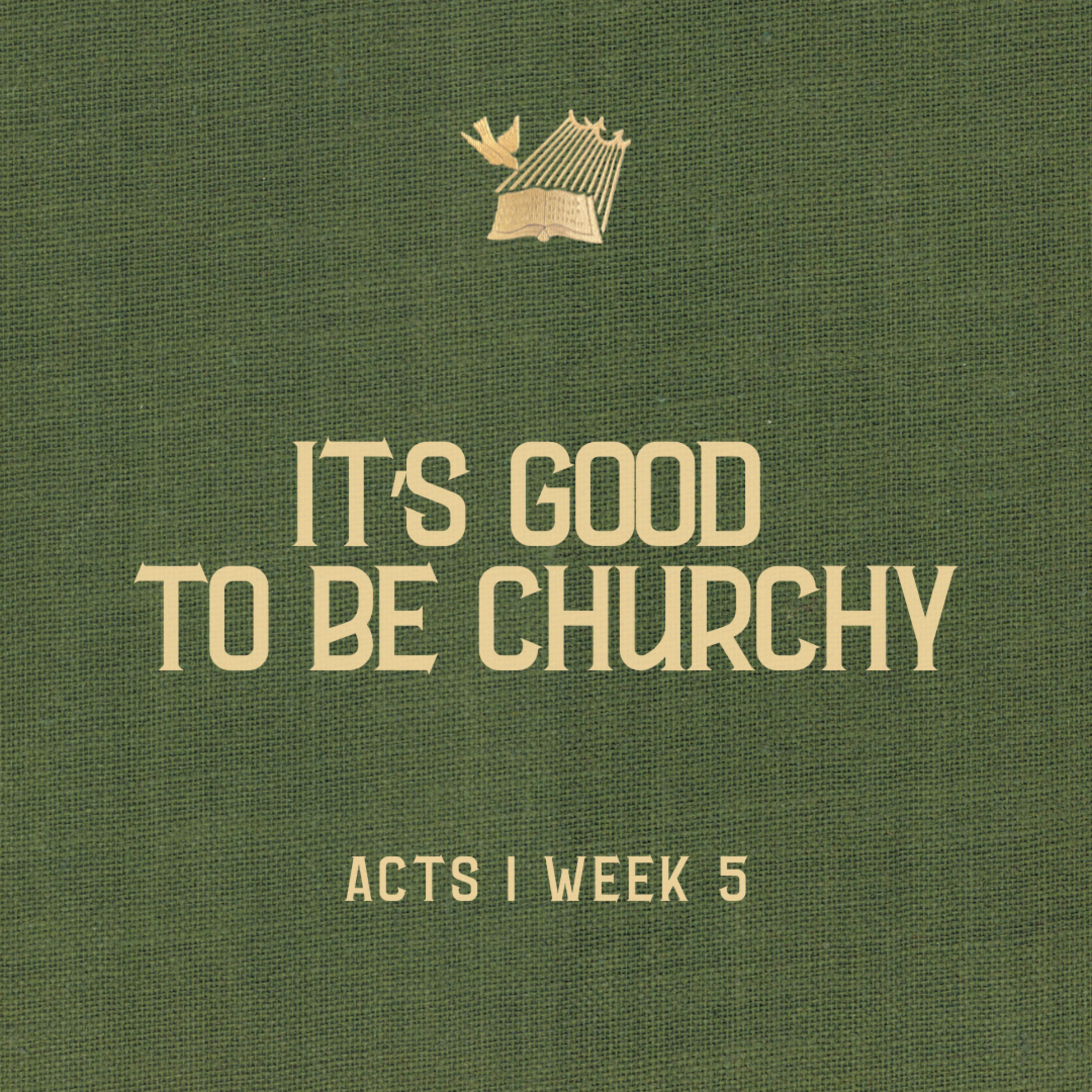 Acts : Week 5 : It's Good to be Churchy episode artwork