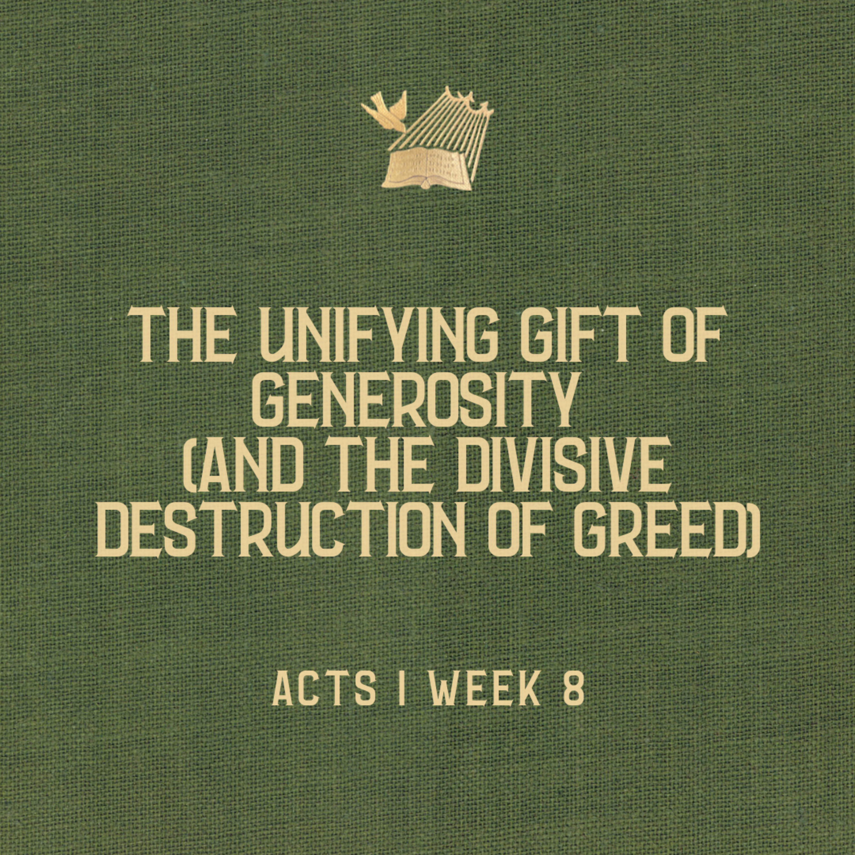 Acts : Week 8 : The Unifying Gift of Generosity (and the Divisive Destruction of Greed)  episode artwork