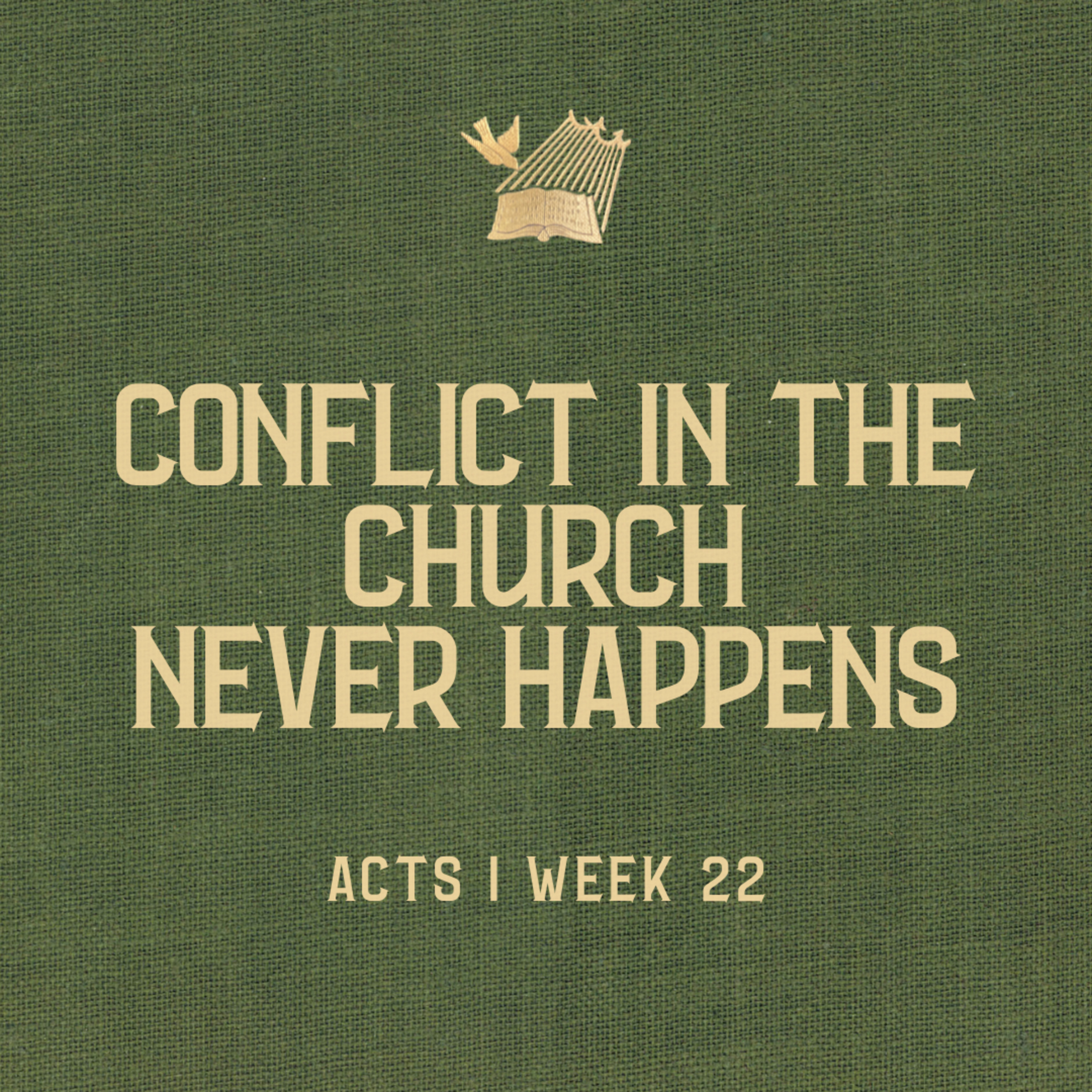 Acts : Week 22 : Conflict in the Church Never Happens  episode artwork