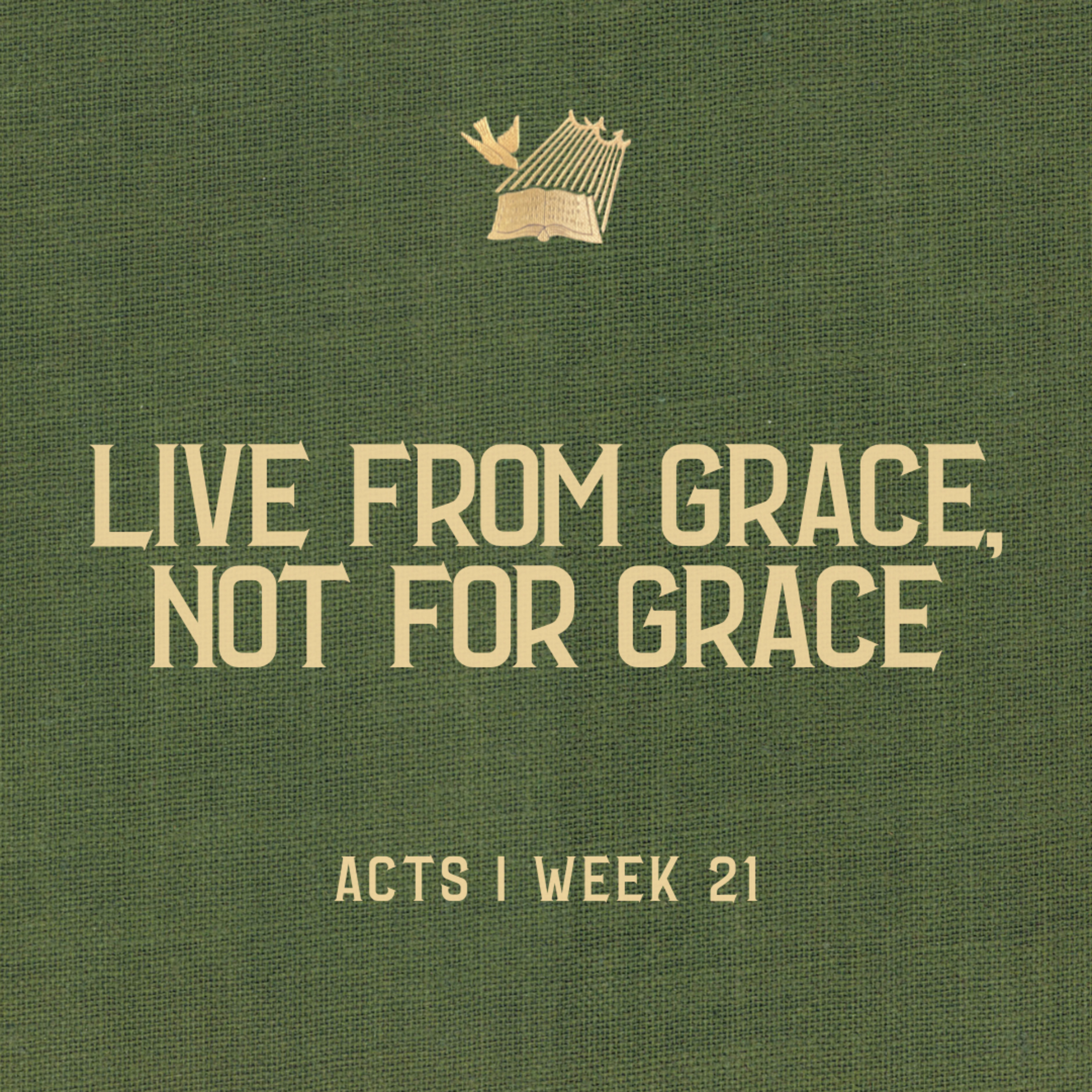 Acts : Week 21 : Live from Grace not for Grace episode artwork