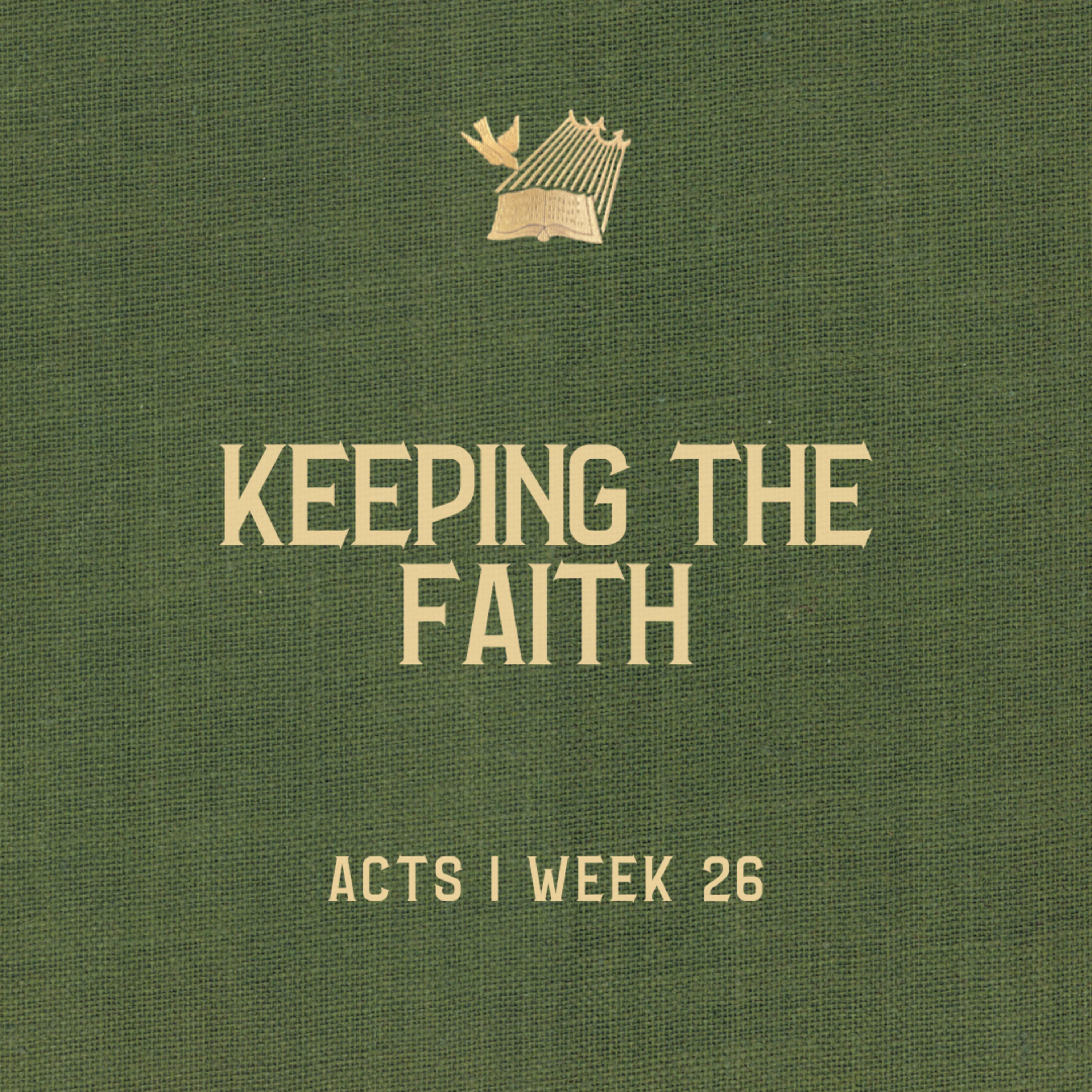 Acts : Week 26 : Keeping the Faith episode artwork