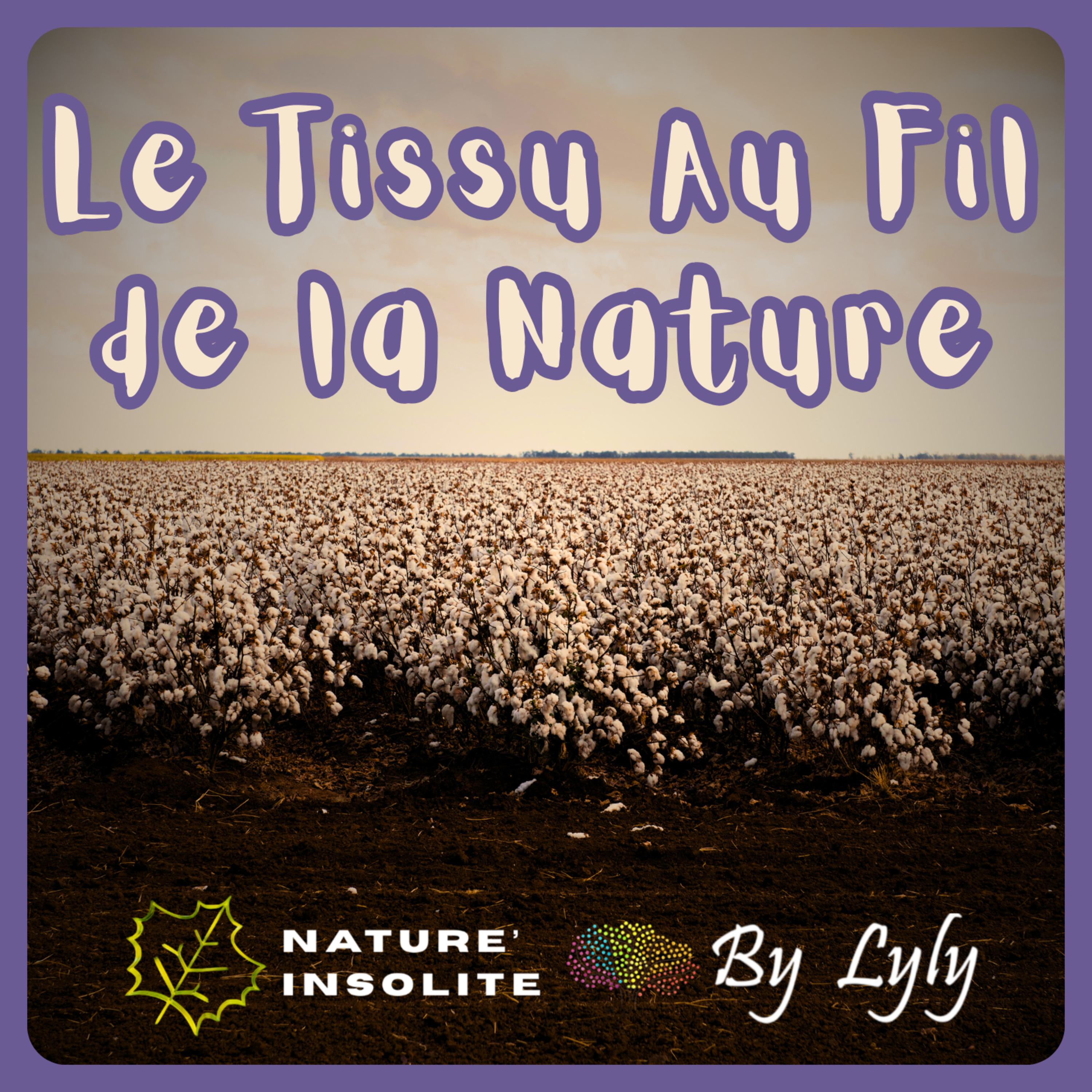 SAISON 8 : Le Tissu au fil de la Nature - L'ultime chapitre de NATURE’ Insolite
