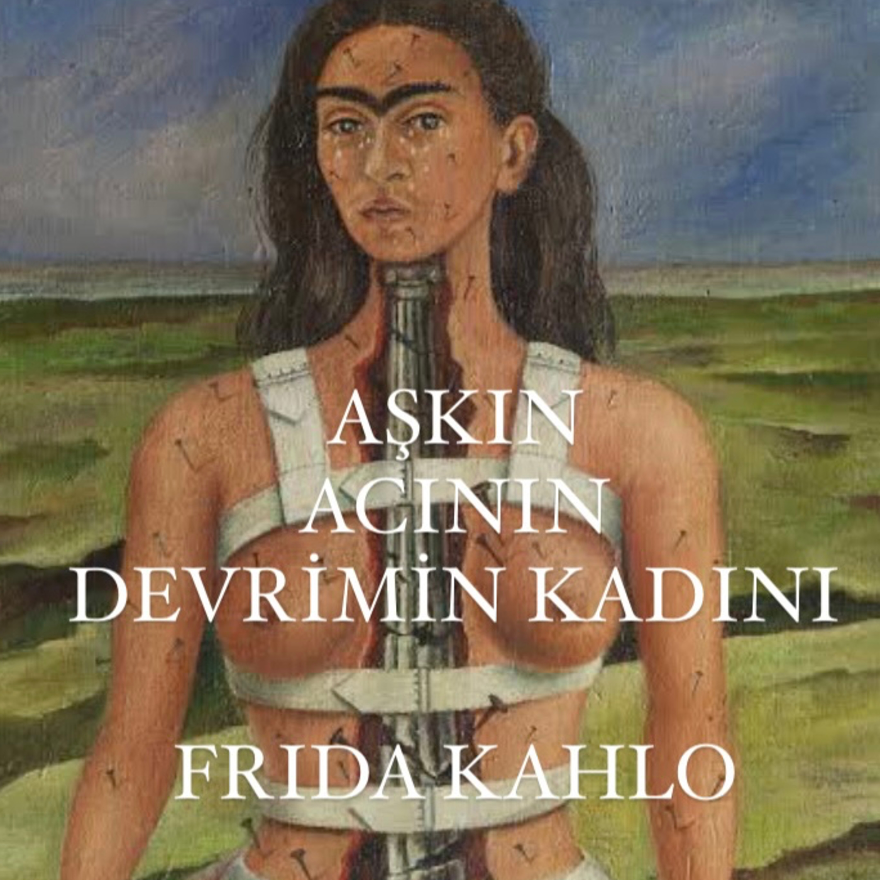 Aşkın, acının ve devrimin kadını | Frida Kahlo episode artwork