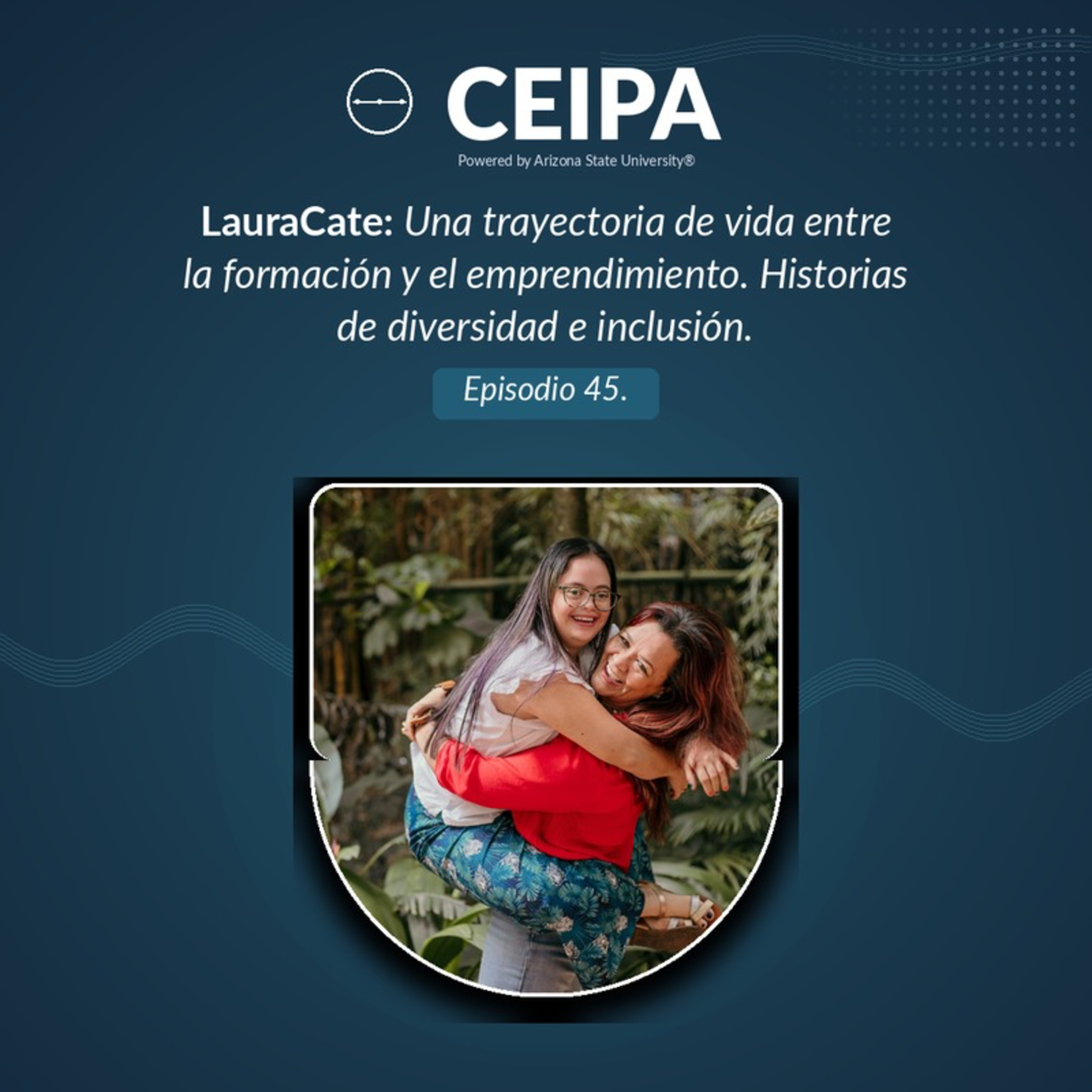 Episodio 45: LauraCate: Una trayectoria de vida entre la formación y el emprendimiento. Historias de diversidad e inclusión episode artwork