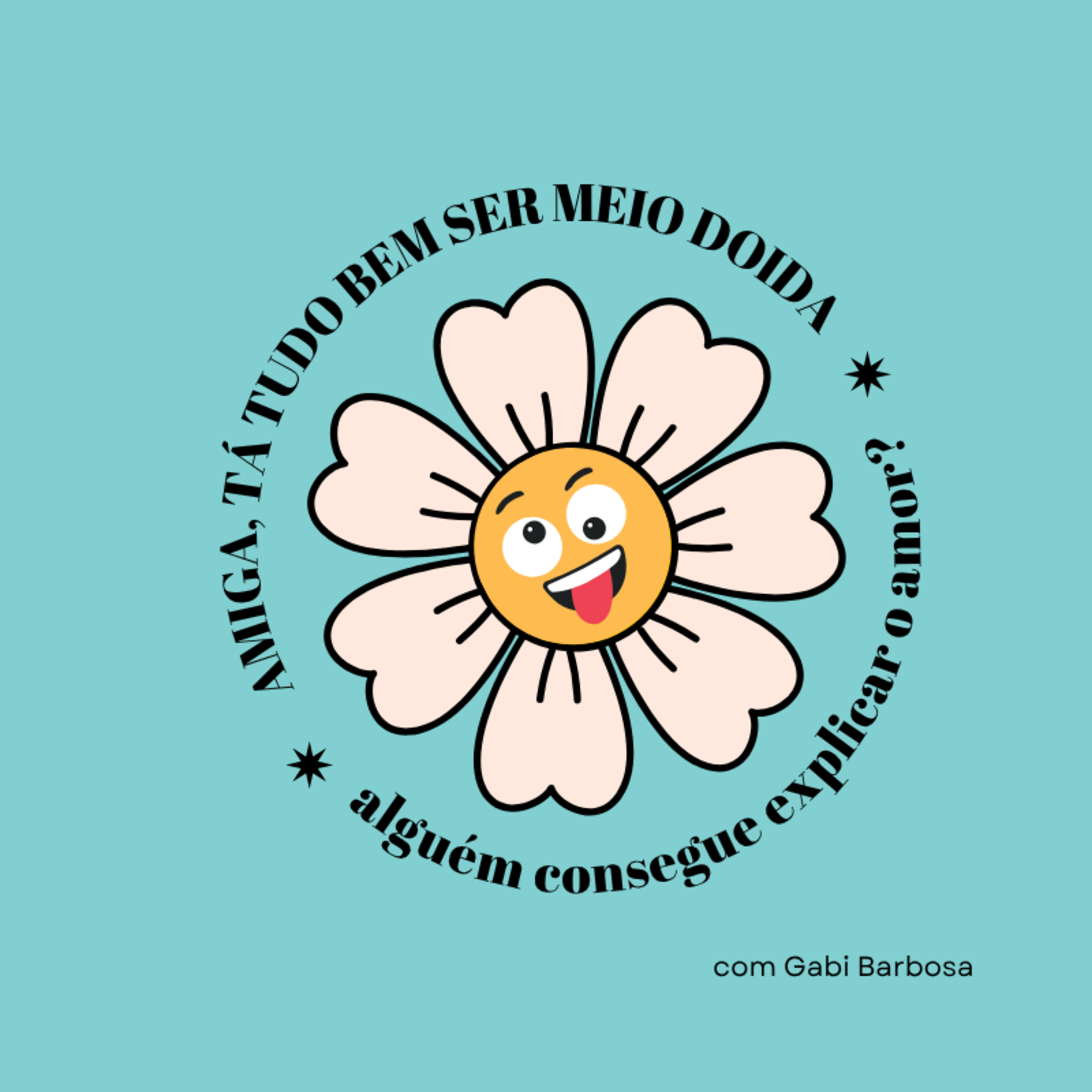 Amiga, tá tudo bem ser meio doida