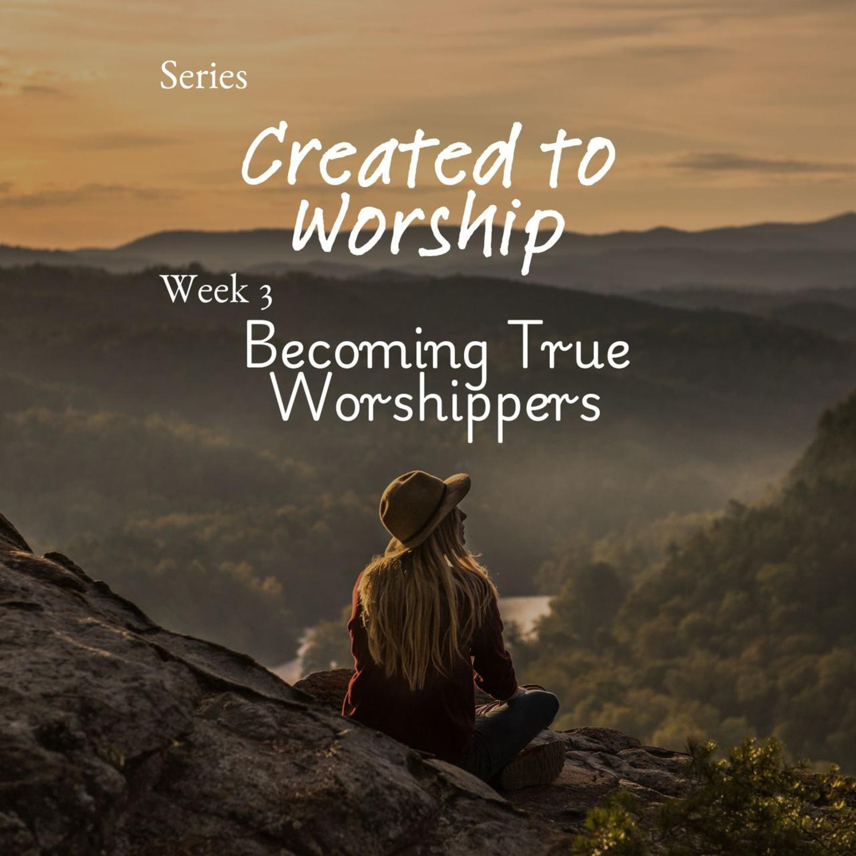 Created To Worship - Week 3 : Becoming True Worshippers