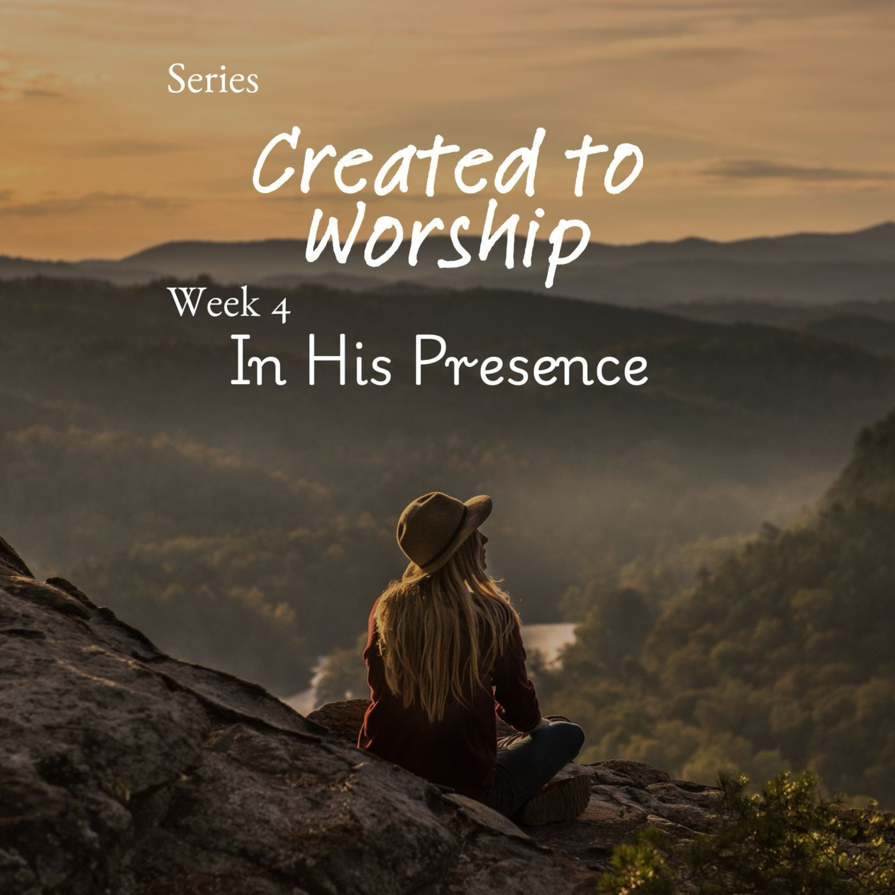 Created To Worship - Week 4 : In His Presence
