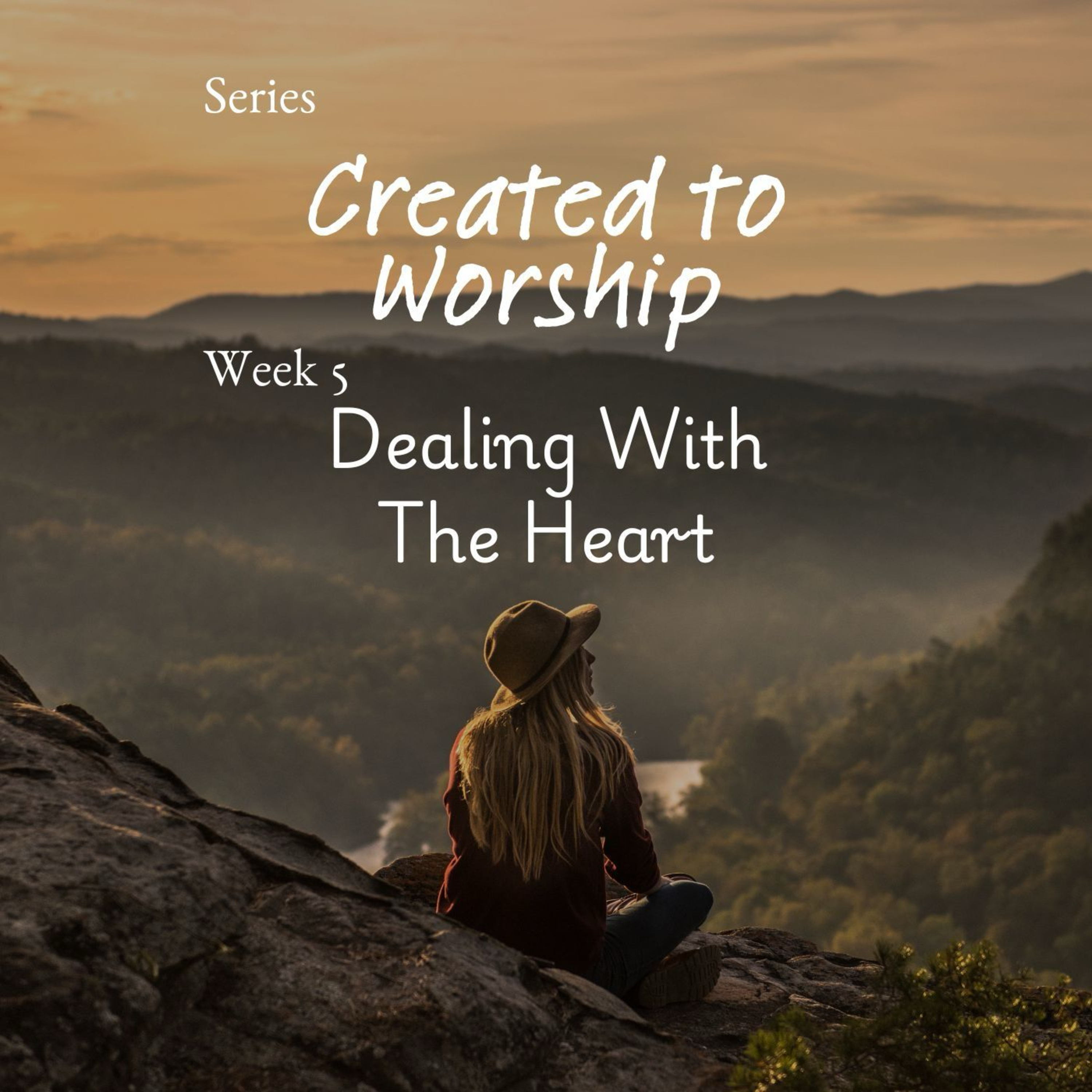 Created To Worship - Week 5 : Dealing With Heart