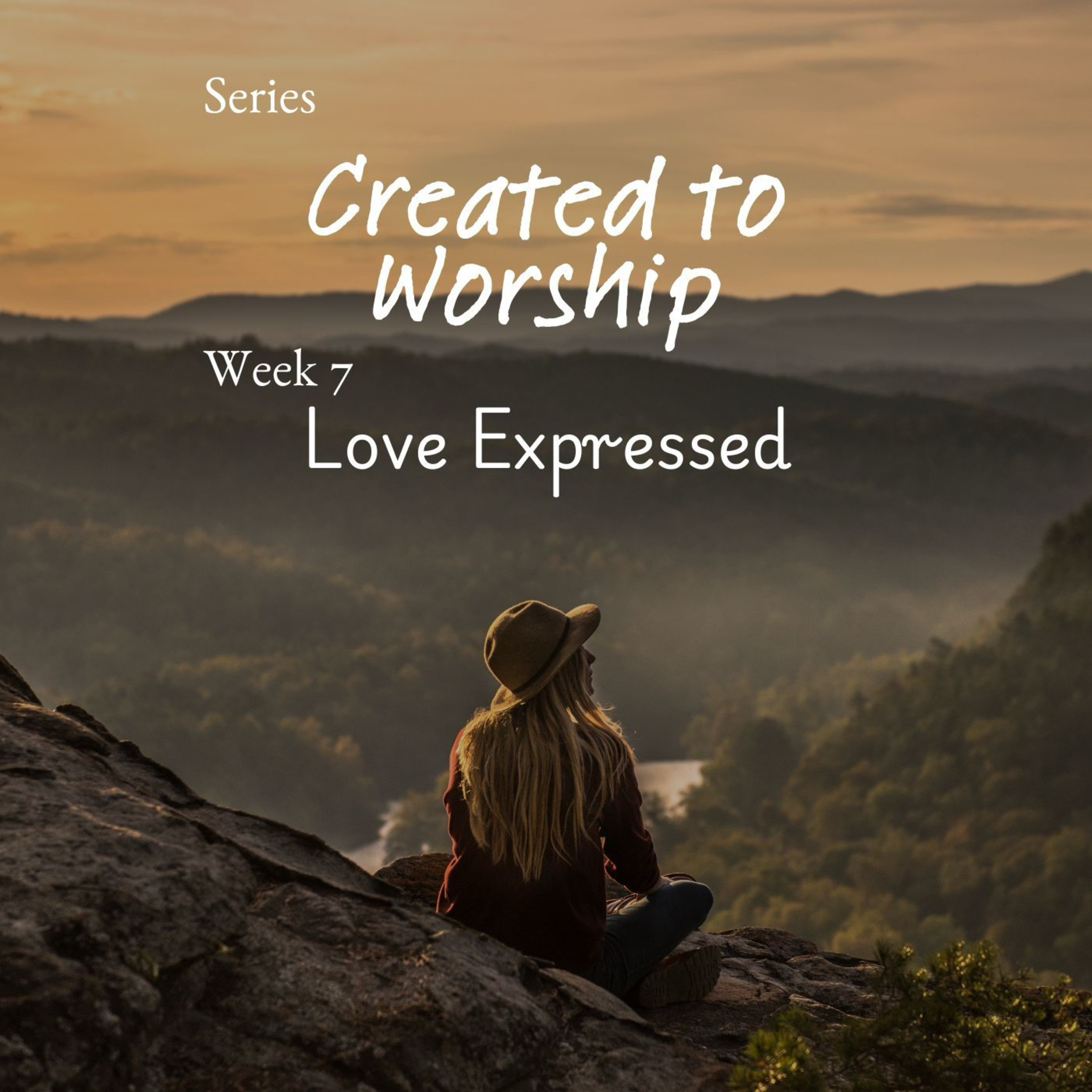 Created To Worship - Week 7 : Love Expressed