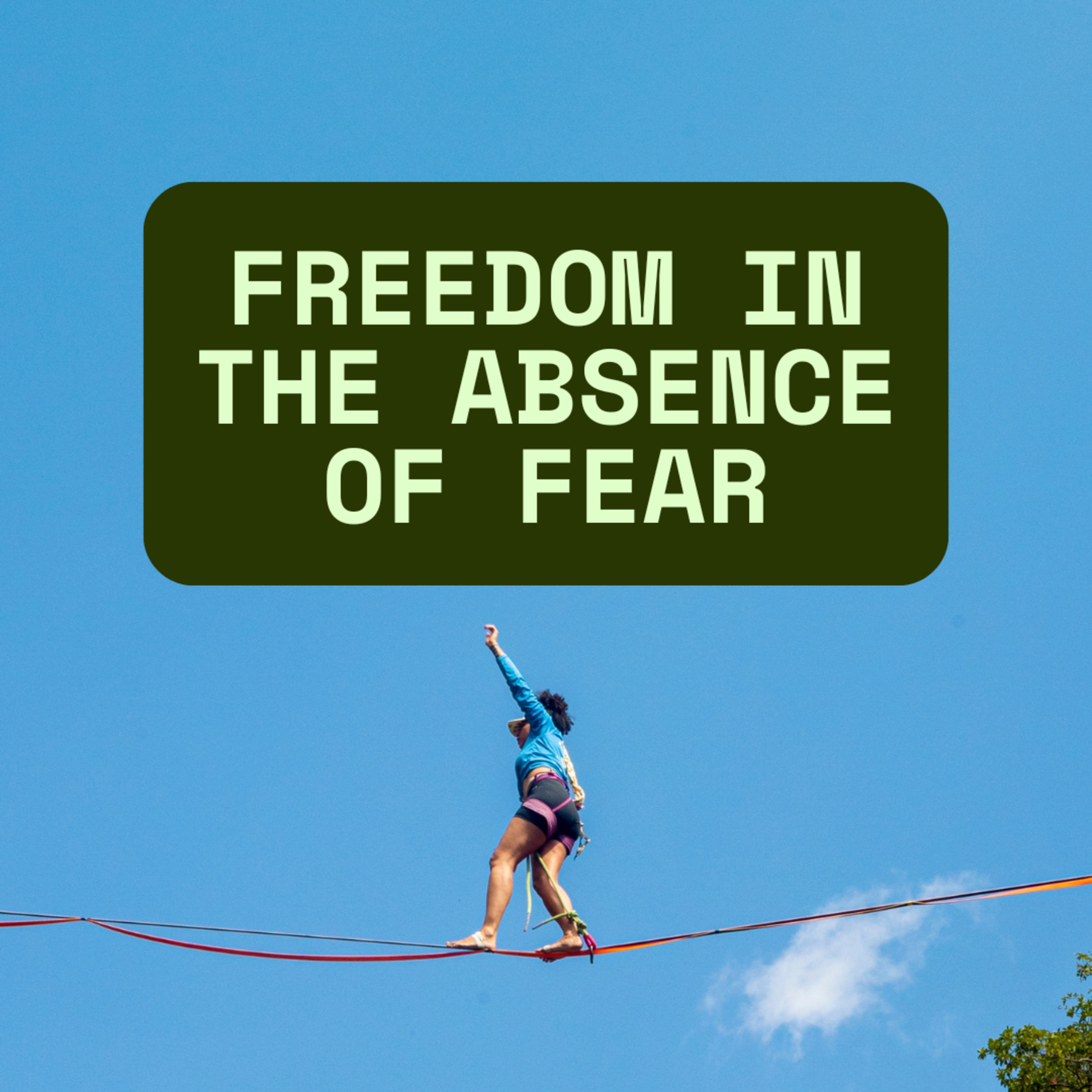 Freedom in the Absence of Fear