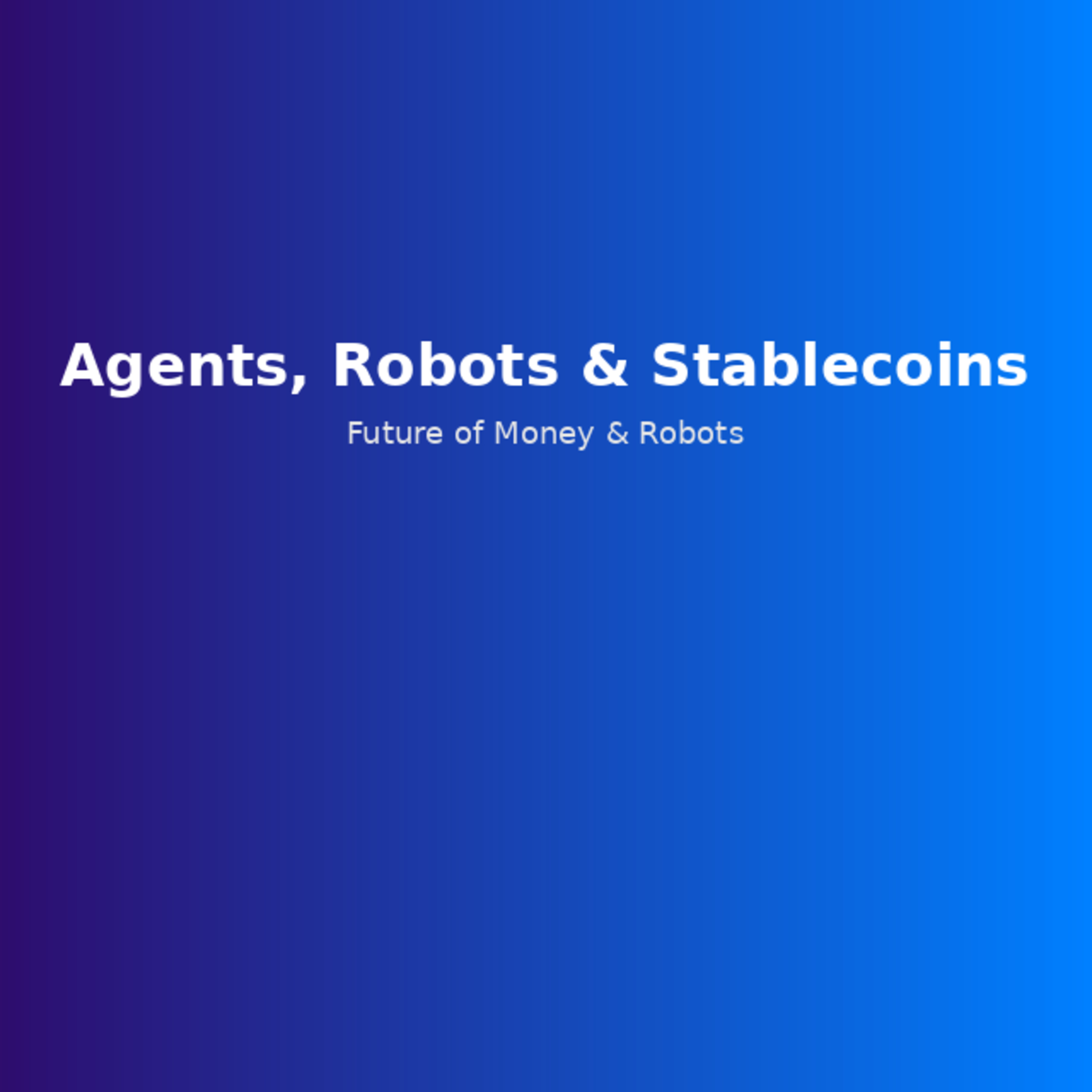 Agents, Robots & Stablecoins: The Future of Money | Lunch, Tech & Chat episode artwork