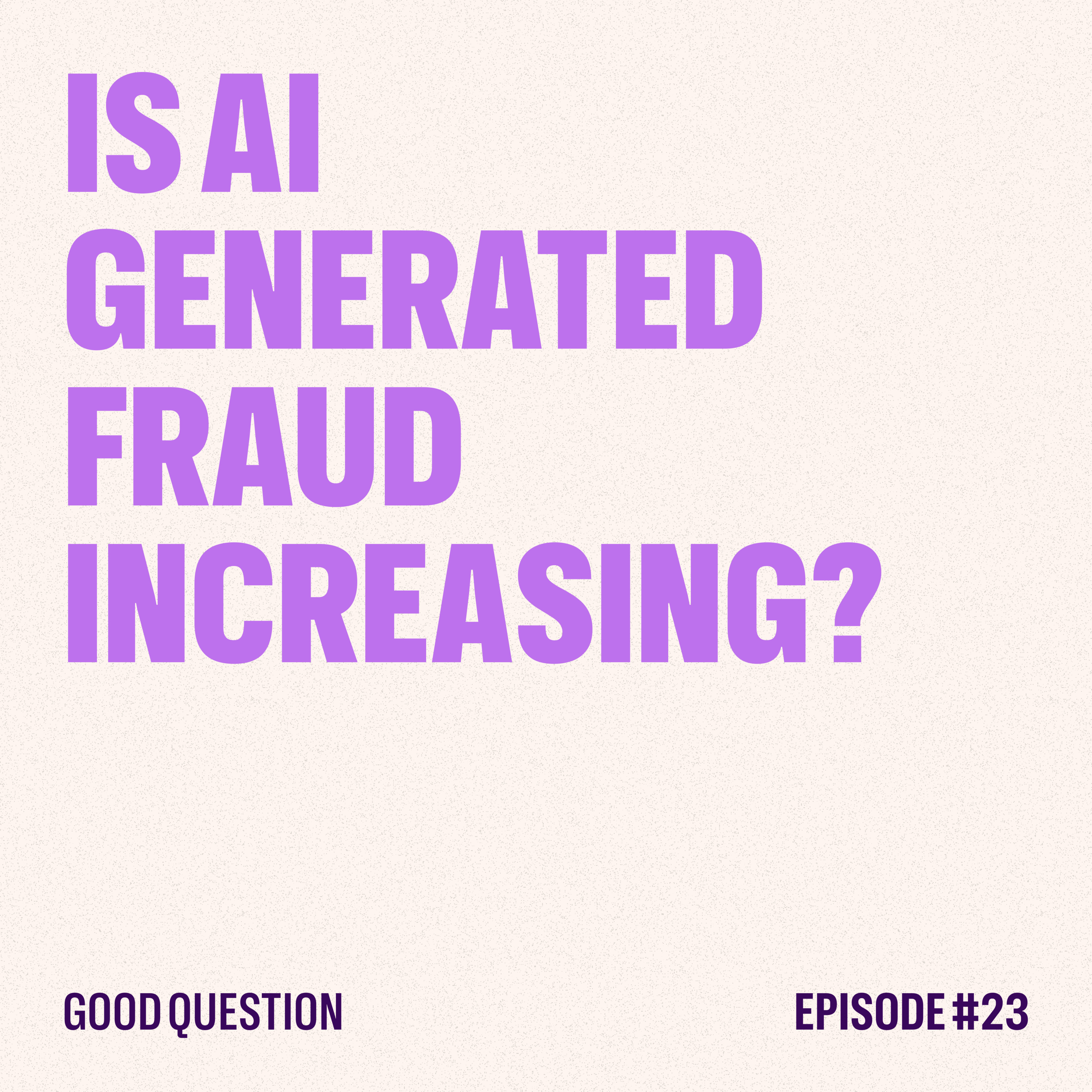 Is AI-Generated Fraud Increasing? Inscribe's Risk Team Weighs In episode artwork