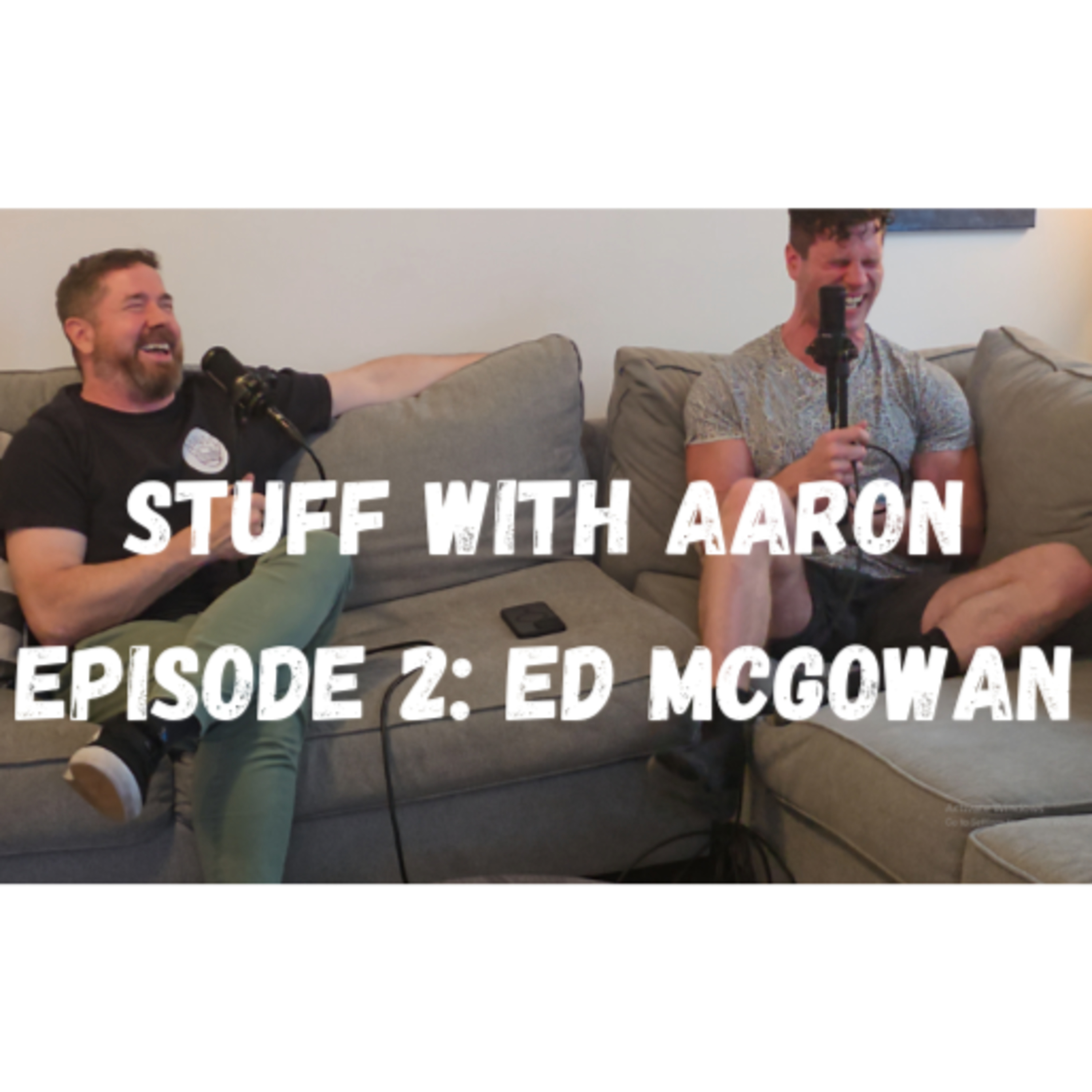 Stuff With Aaron - Episode 2 w/ Ed McGowan episode artwork