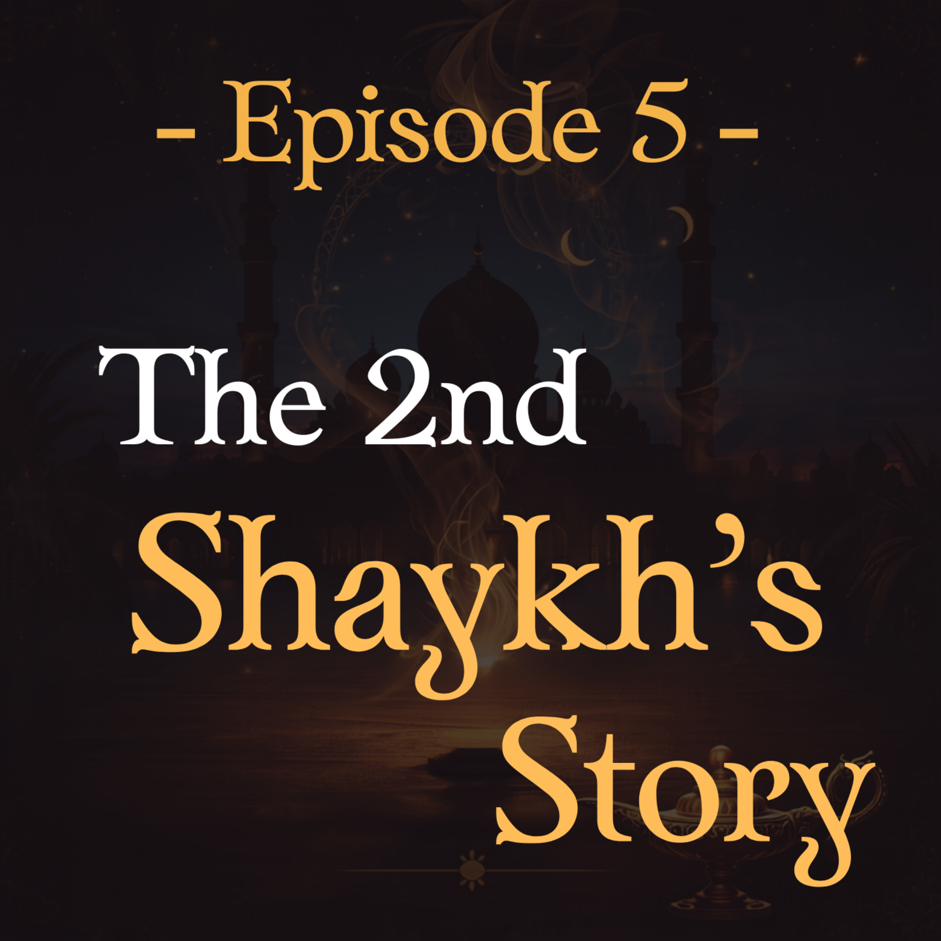 #5 - The Second Shaykh’s Story episode artwork