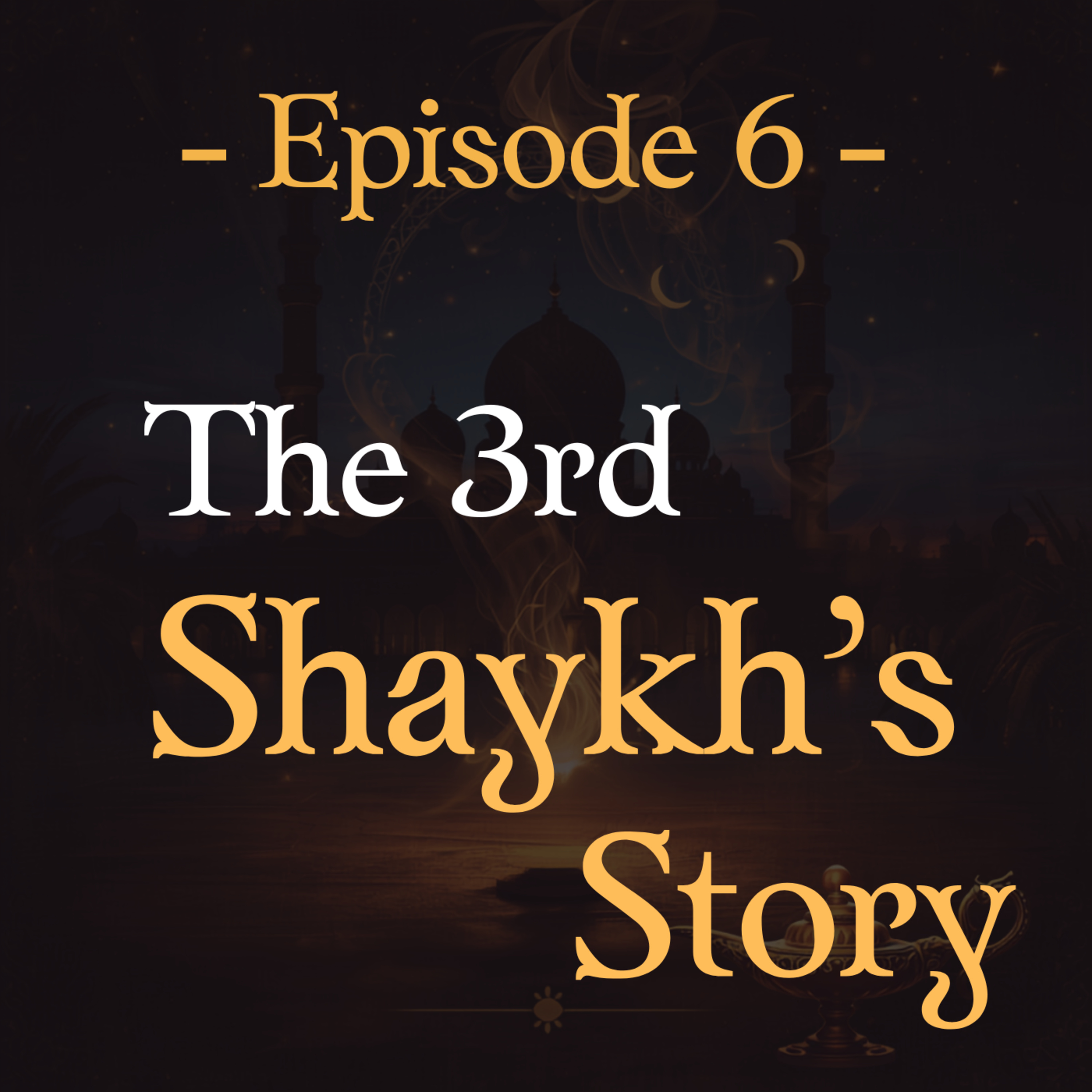 #6 - The Third Shaykh’s Story episode artwork