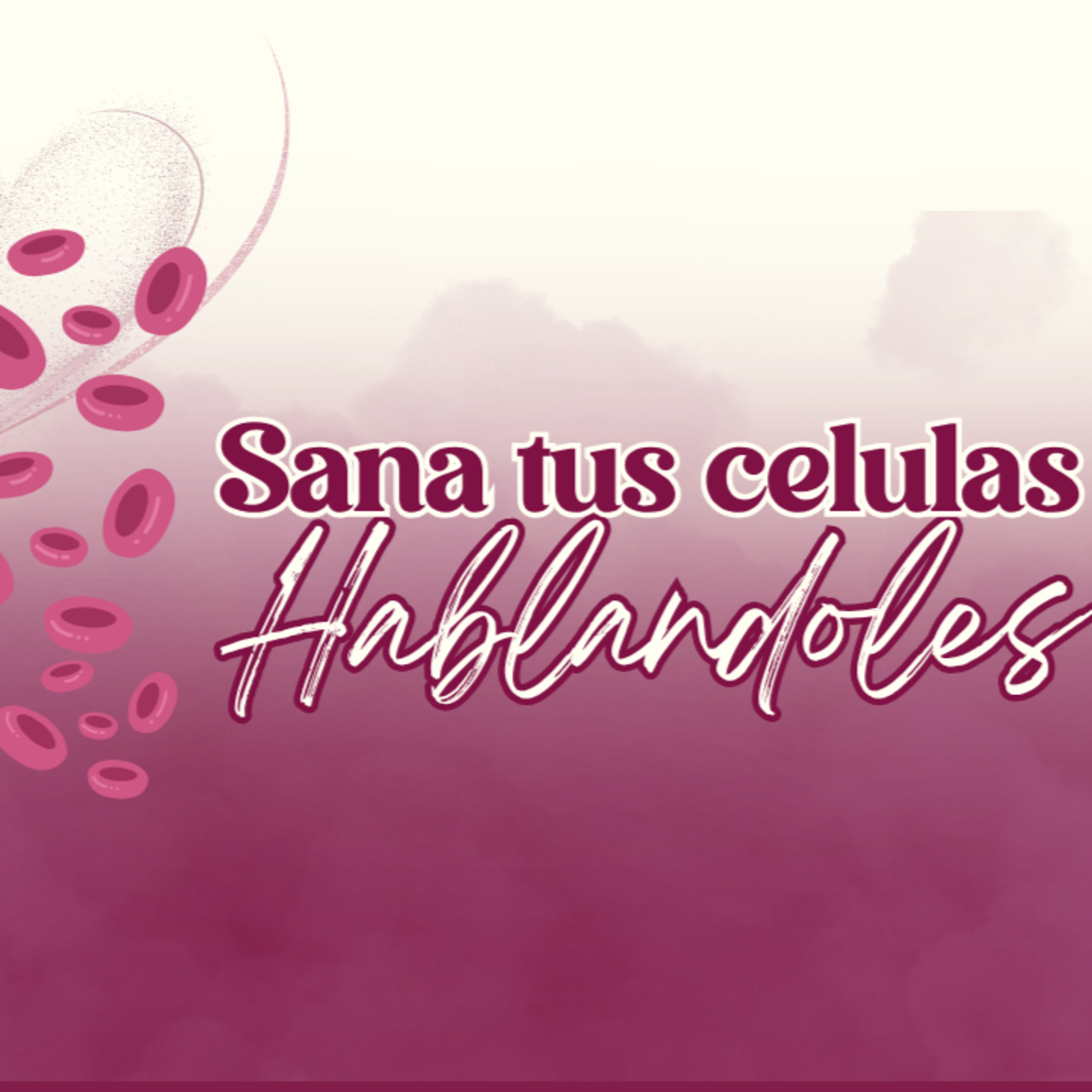 SANA TUS CELULAS HABLANDOLES  episode artwork