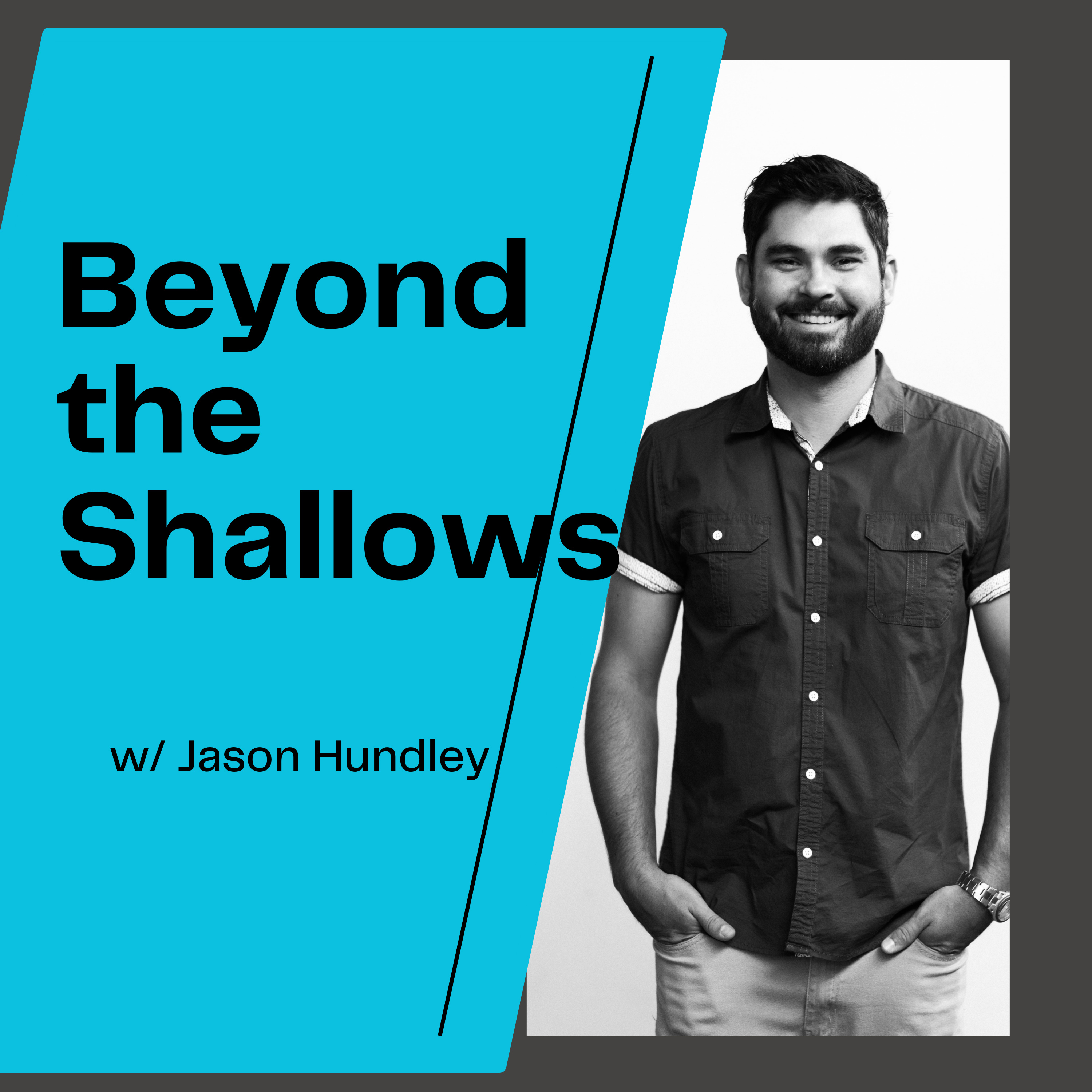 Beyond the Shallows