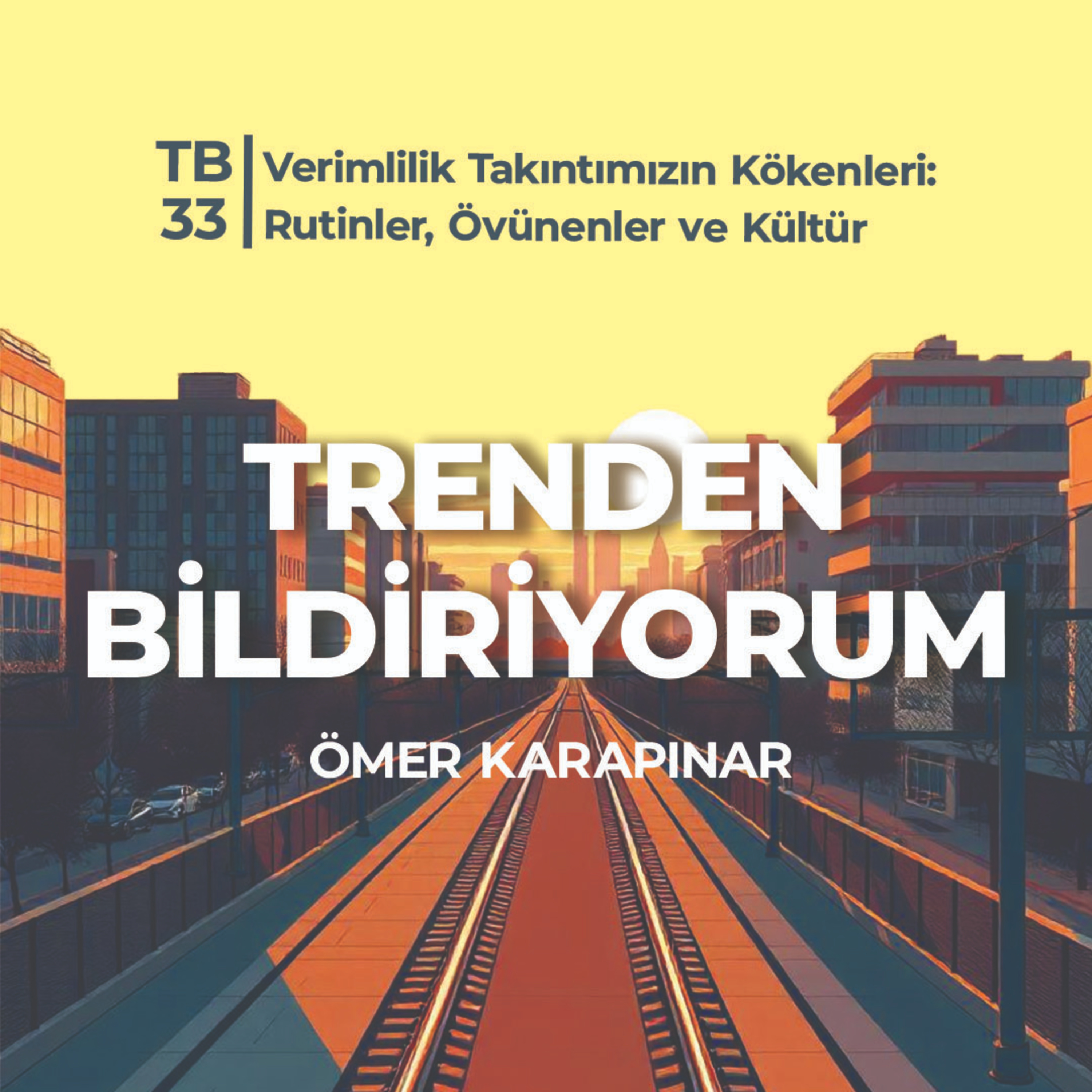 TB33 Trenden Bildriyorum - Verimlilik Takıntımızın Kökenleri: Rutinler, Övünenler ve Kültür episode artwork