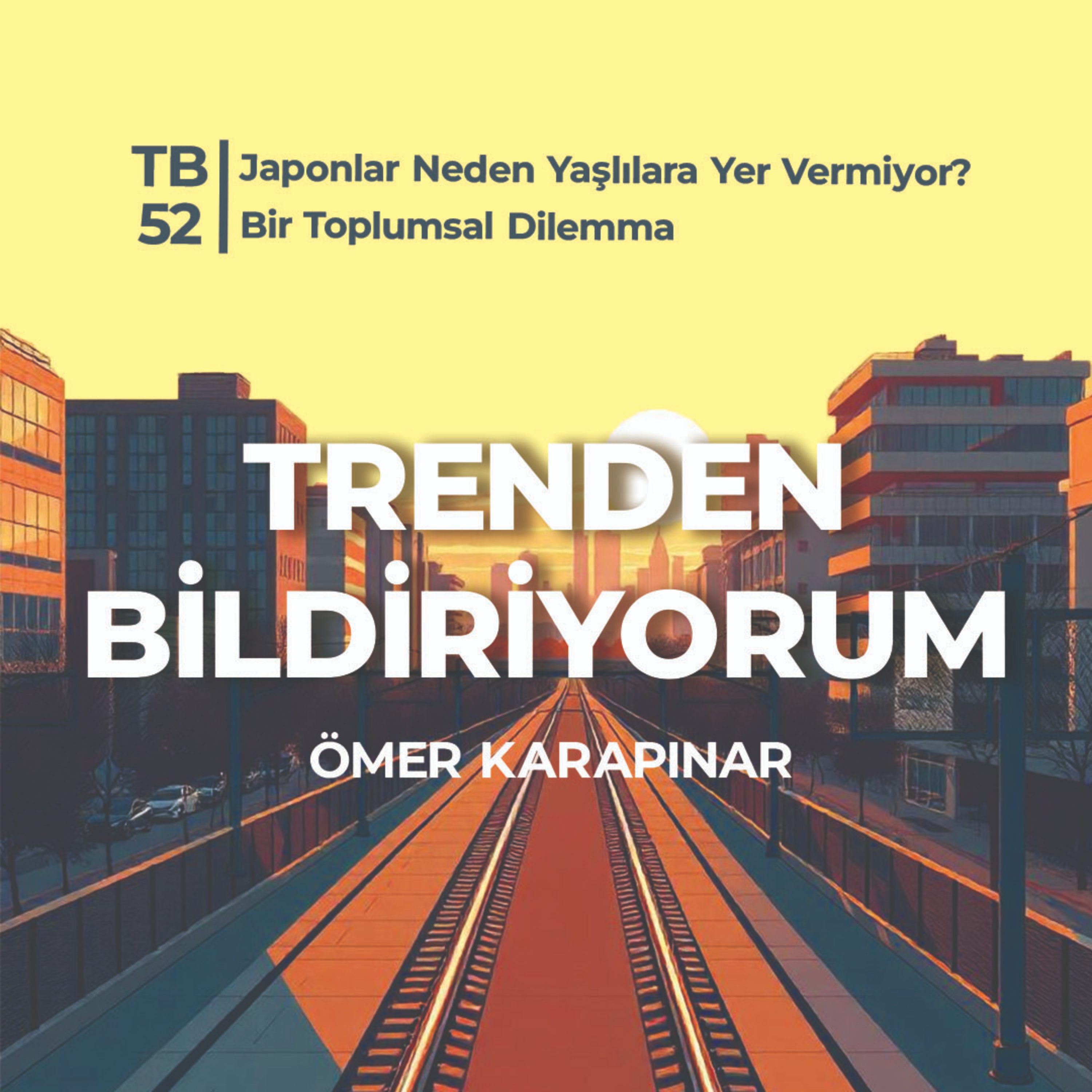 TB52 Trenden Bildiriyorum - Japonlar Neden Yaşlılara Yer Vermiyor? Bir Toplumsal Dilemma episode artwork