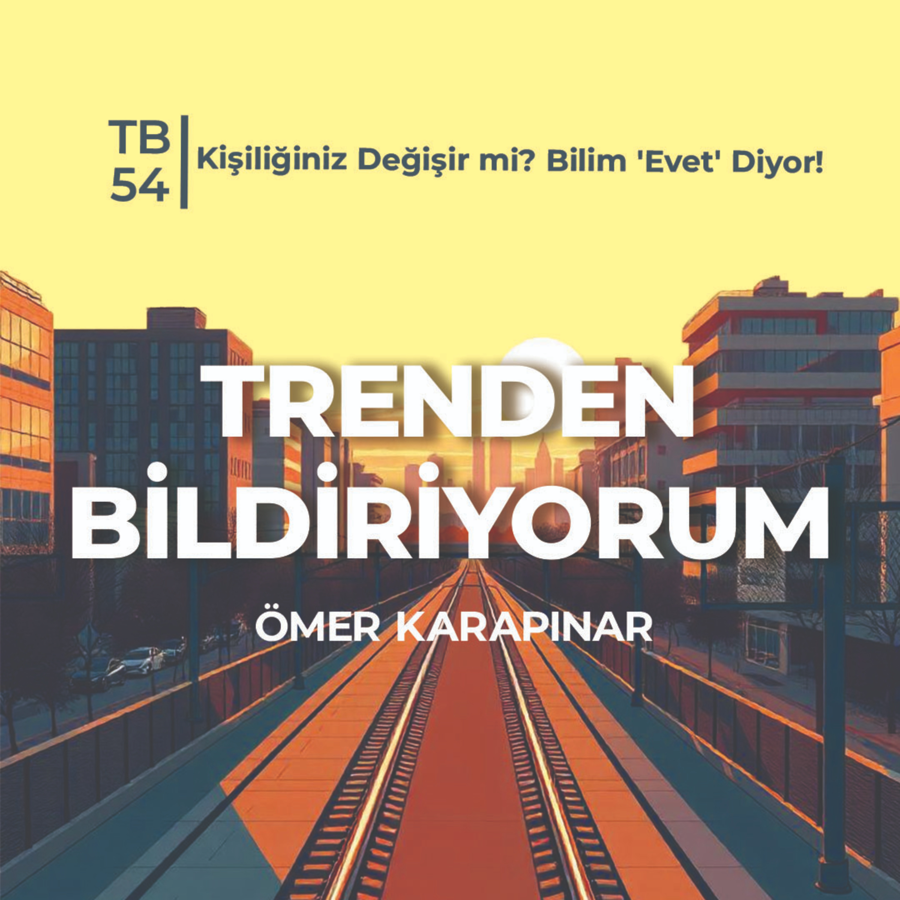TB54 Trenden Bildiriyorum - Kişiliğiniz Değişir mi? Bilim 'Evet' Diyor! episode artwork