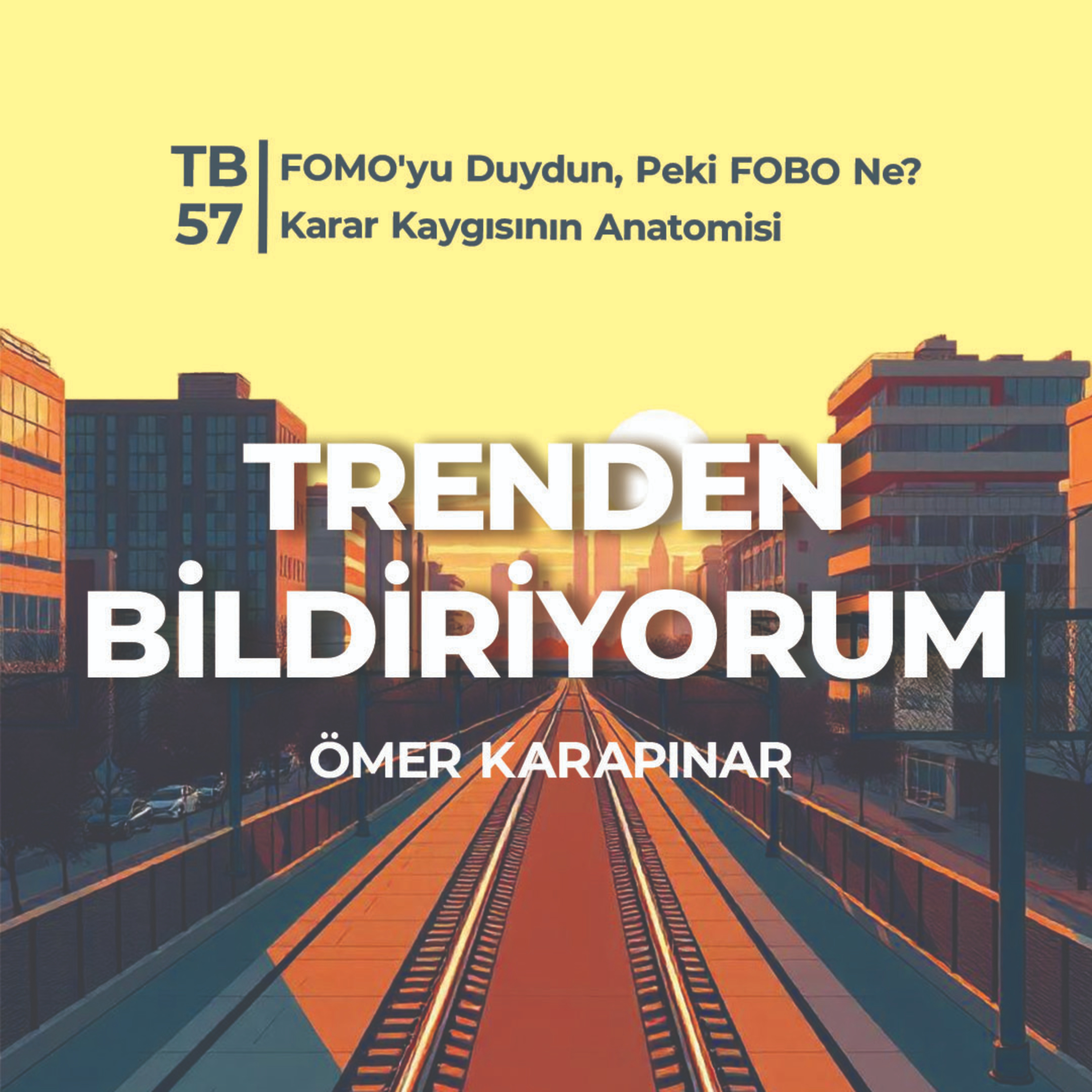 TB57 Trenden Bildiriyorum - FOMO'yu Duydun, Peki FOBO Ne? Karar Kaygısının Anatomisi episode artwork