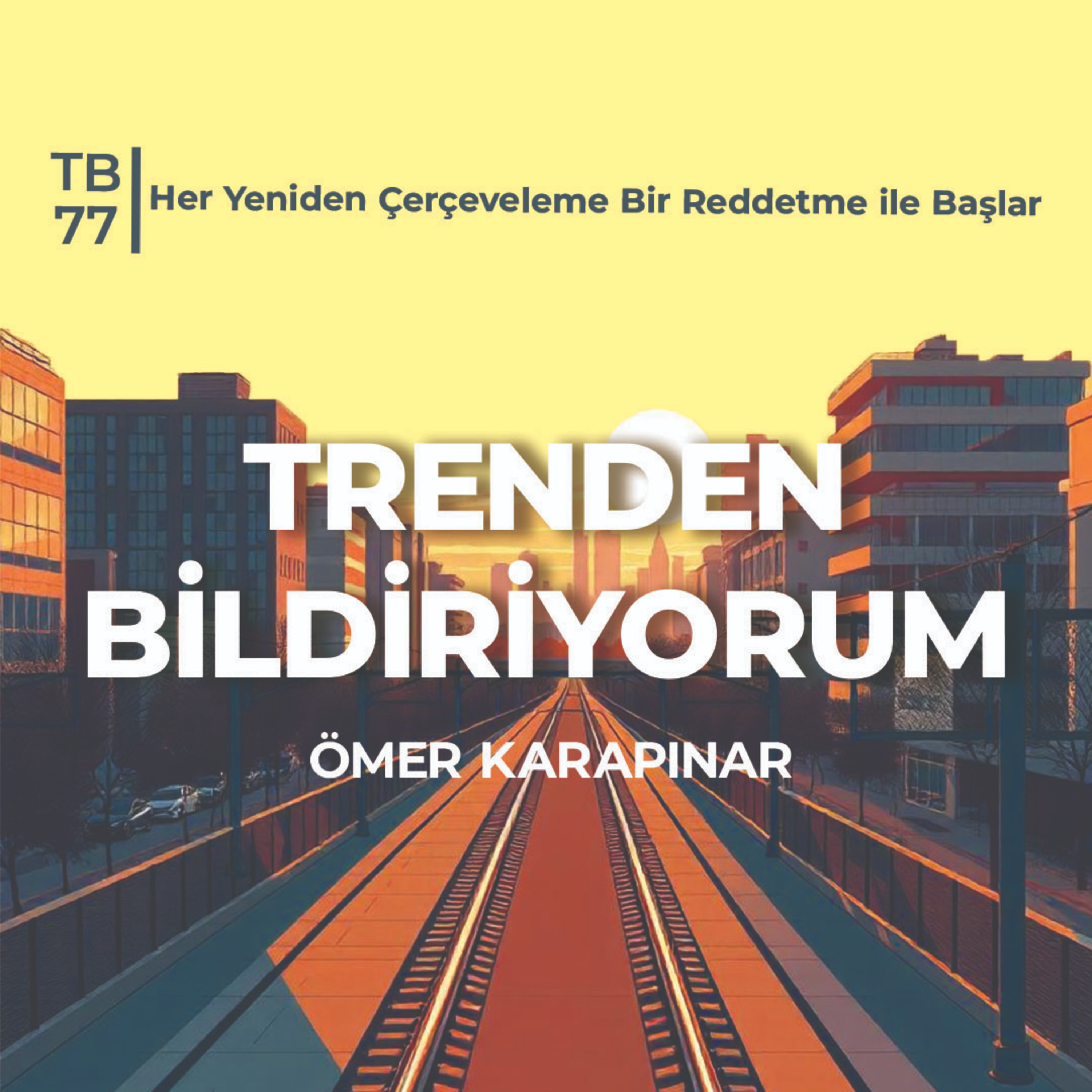 TB77 Trenden Bildiriyorumm - Her Yeniden Çerçeveleme Bir Reddetme ile Başlar episode artwork