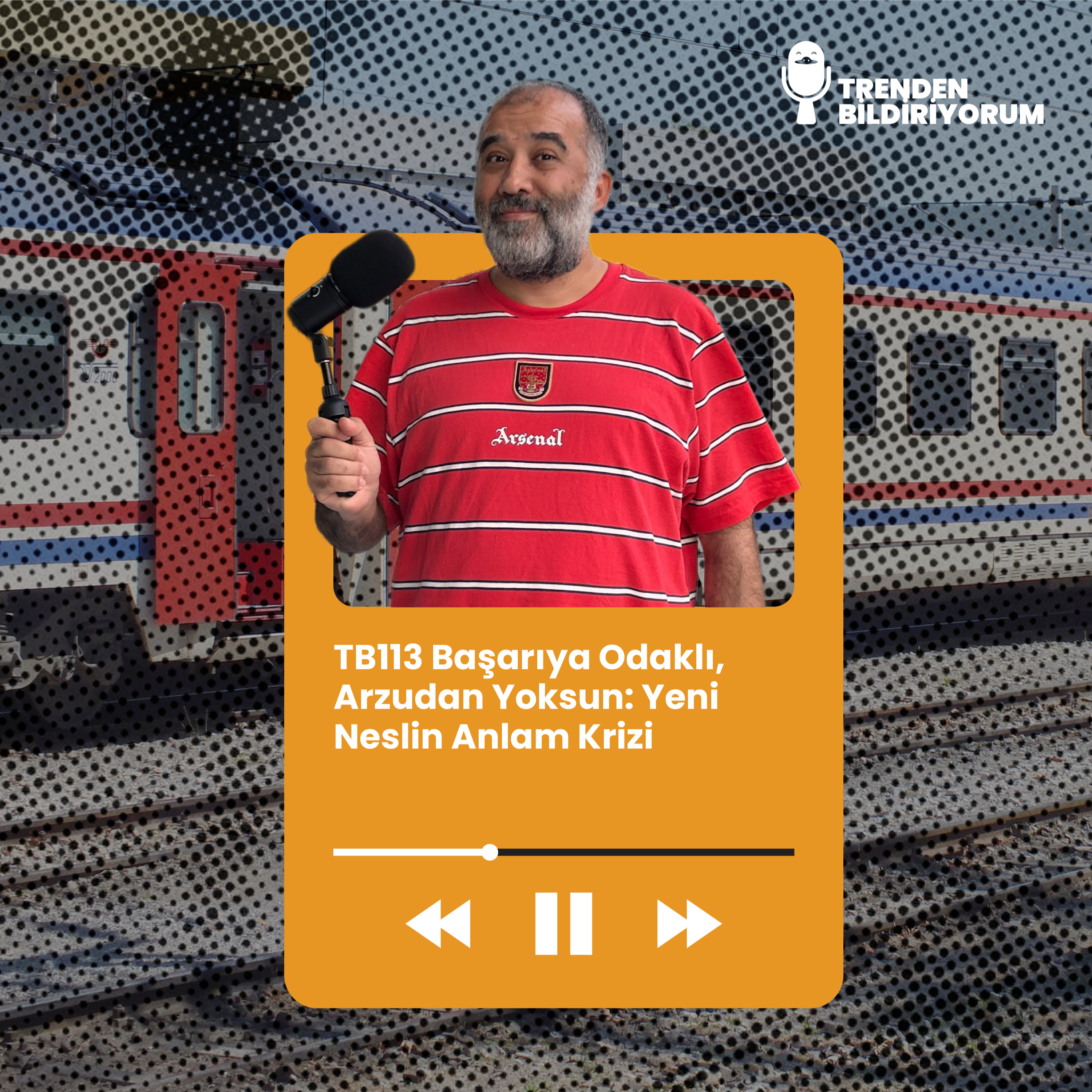 TB113 Trenden Bildiriyorum - Başarıya Odaklı, Arzudan Yoksun: Yeni Neslin Anlam Krizi episode artwork