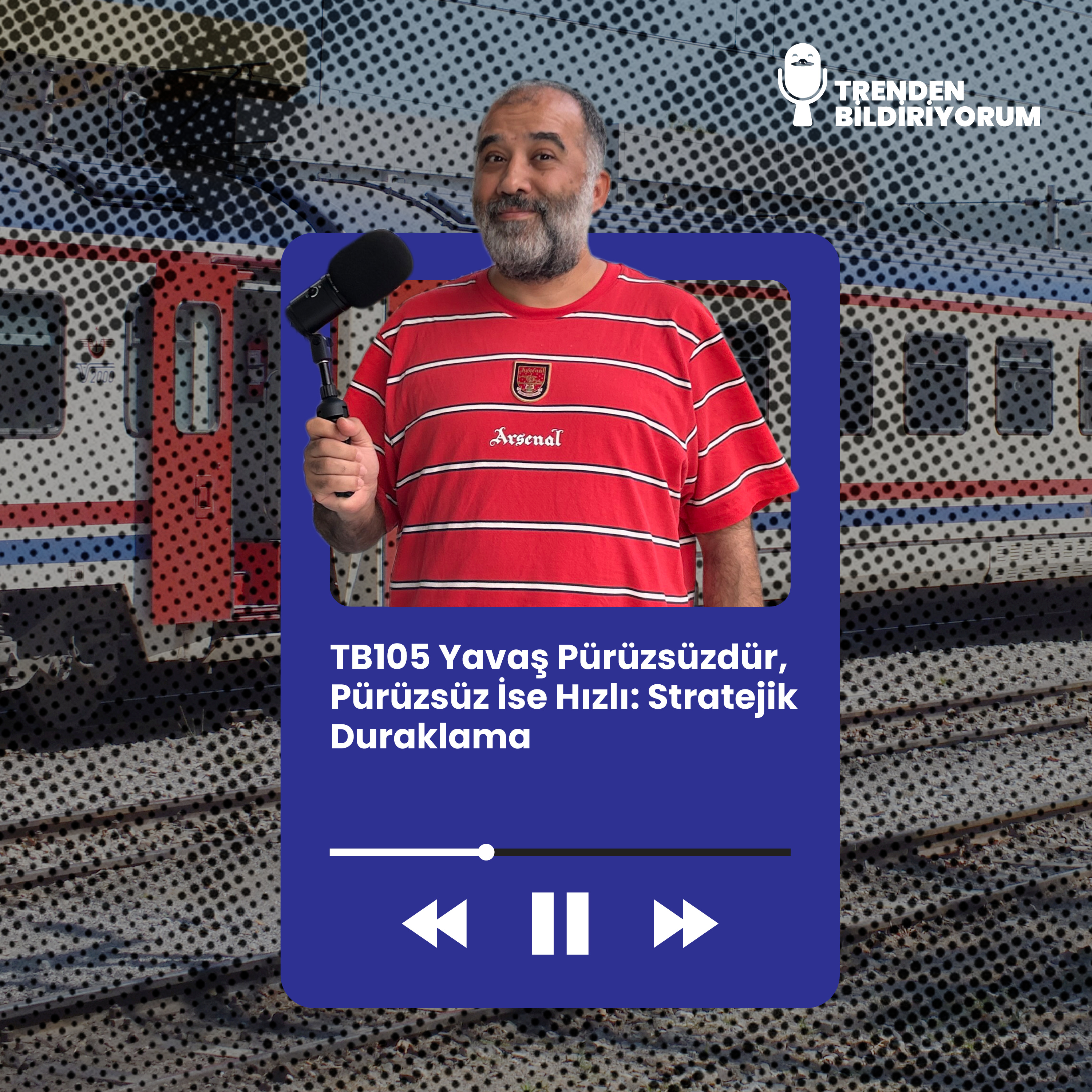 TB105 Trenden Bildiriyorum - Yavaş Pürüzsüzdür, Pürüzsüz İse Hızlı: Stratejik Duraklama episode artwork