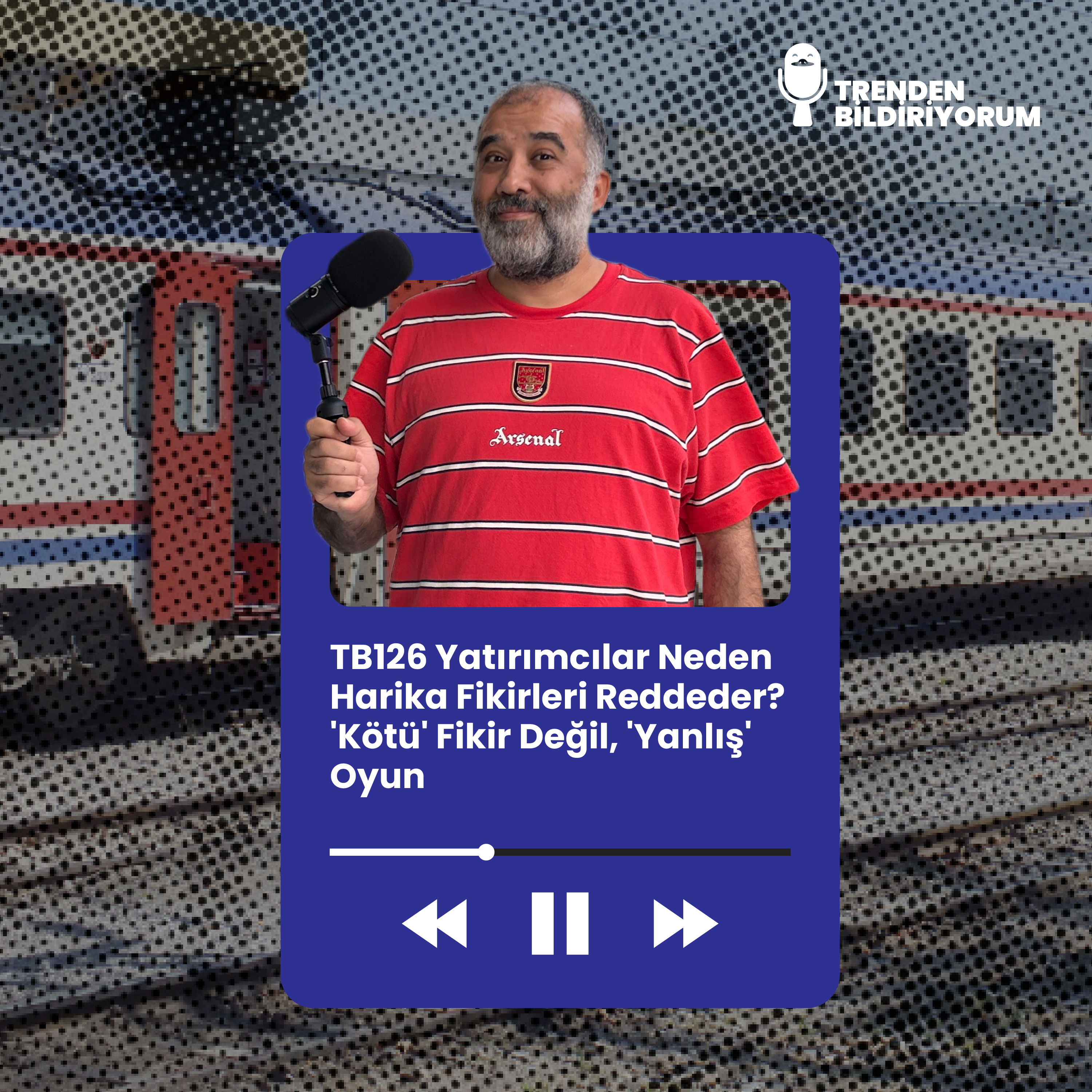 TB126 Trenden Bildiriyorum - Yatırımcılar Neden Harika Fikirleri Reddeder? 'Kötü' Fikir Değil, 'Yanlış' Oyun episode artwork