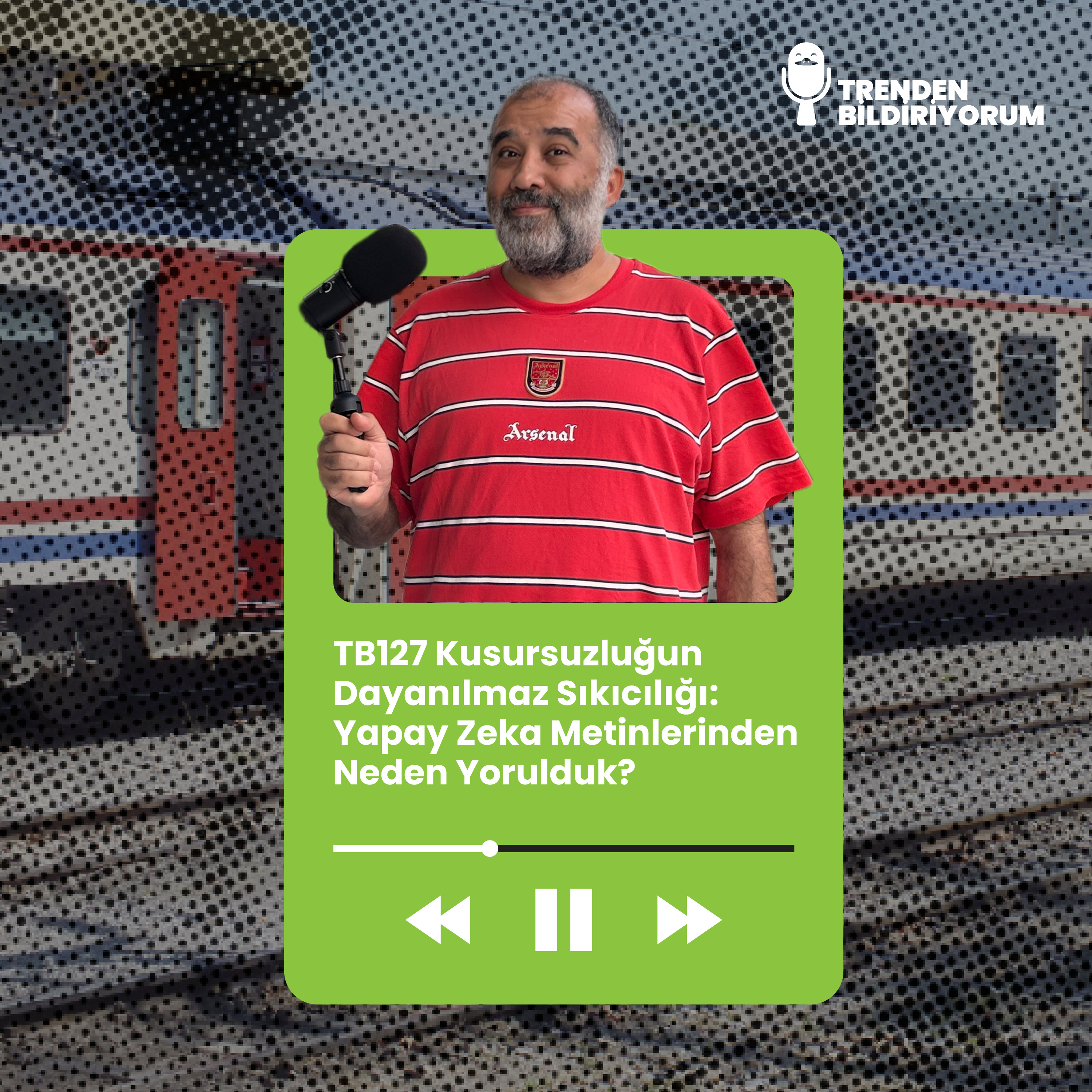 TB127 Trenden Bildiriyorum - Kusursuzluğun Dayanılmaz Sıkıcılığı: Yapay Zeka Metinlerinden Neden Yorulduk? episode artwork