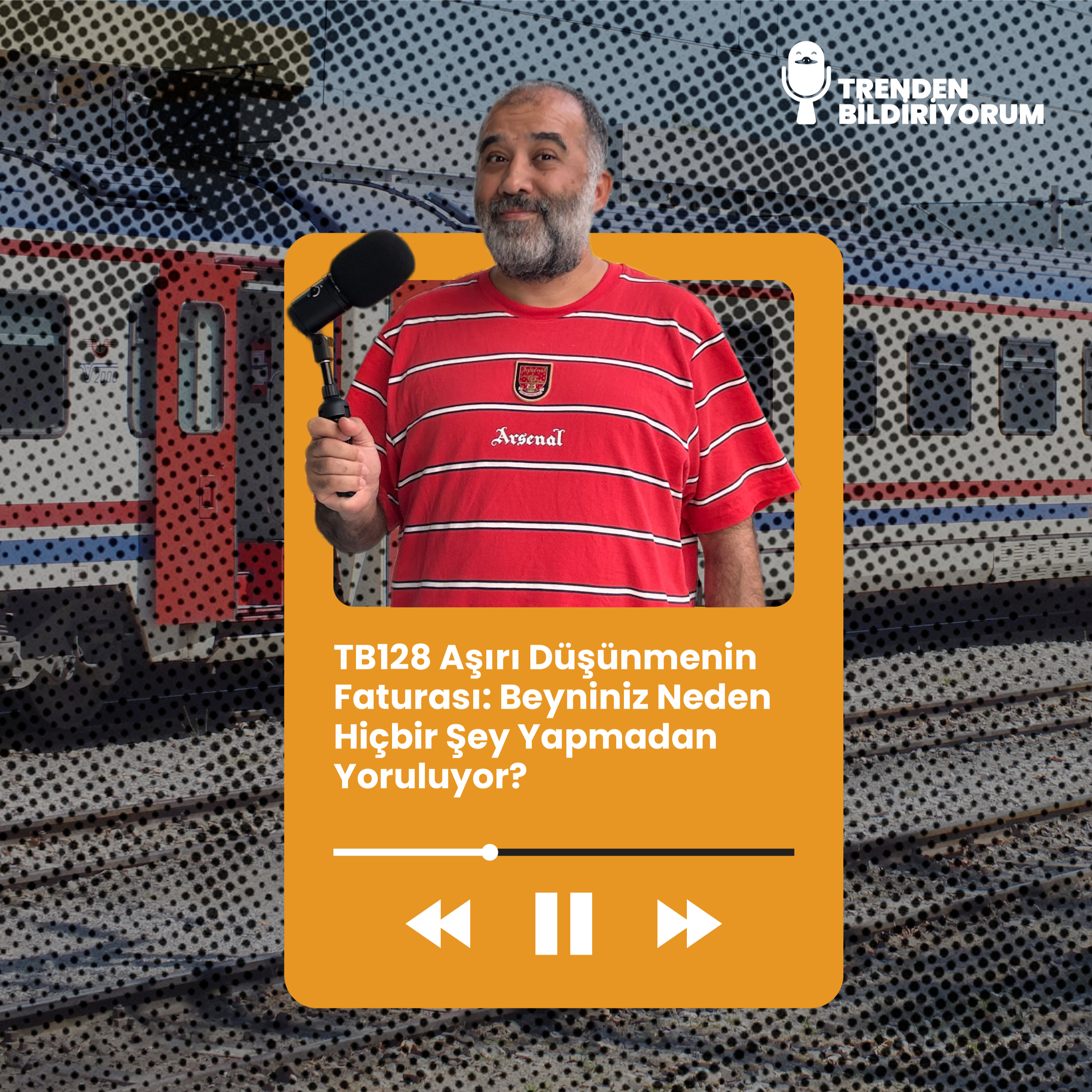 TB128 Trenden Bildiriyorum - Aşırı Düşünmenin Faturası: Beyniniz Neden Hiçbir Şey Yapmadan Yoruluyor? episode artwork