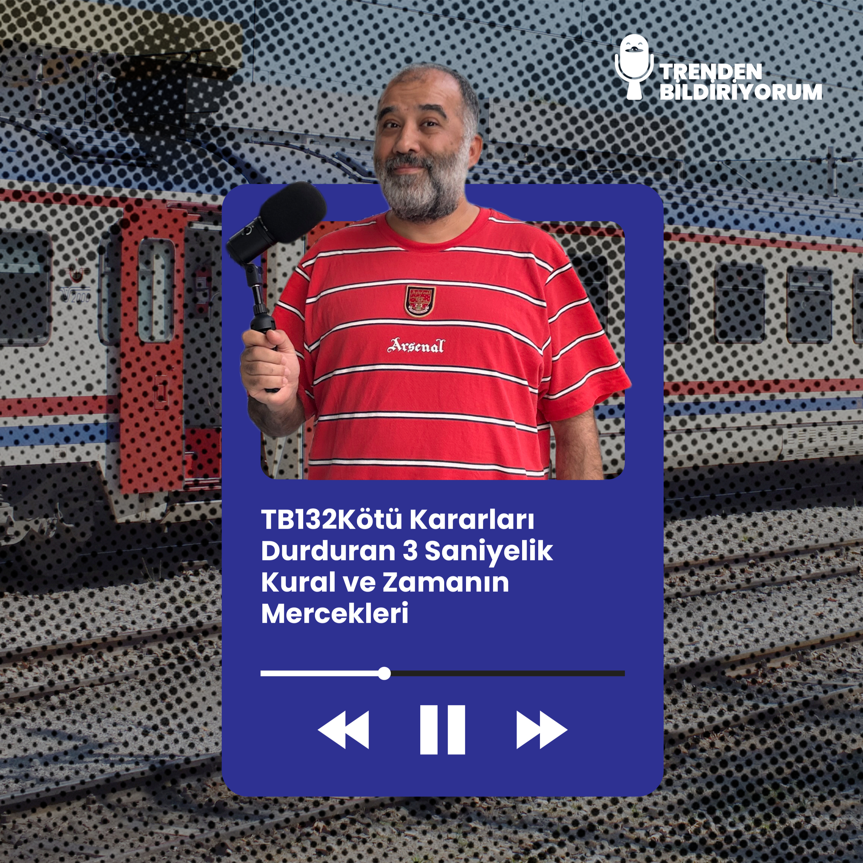 TB132 Trenden Bildiriyorum - Kötü Kararları Durduran 3 Saniyelik Kural ve Zamanın Mercekleri episode artwork