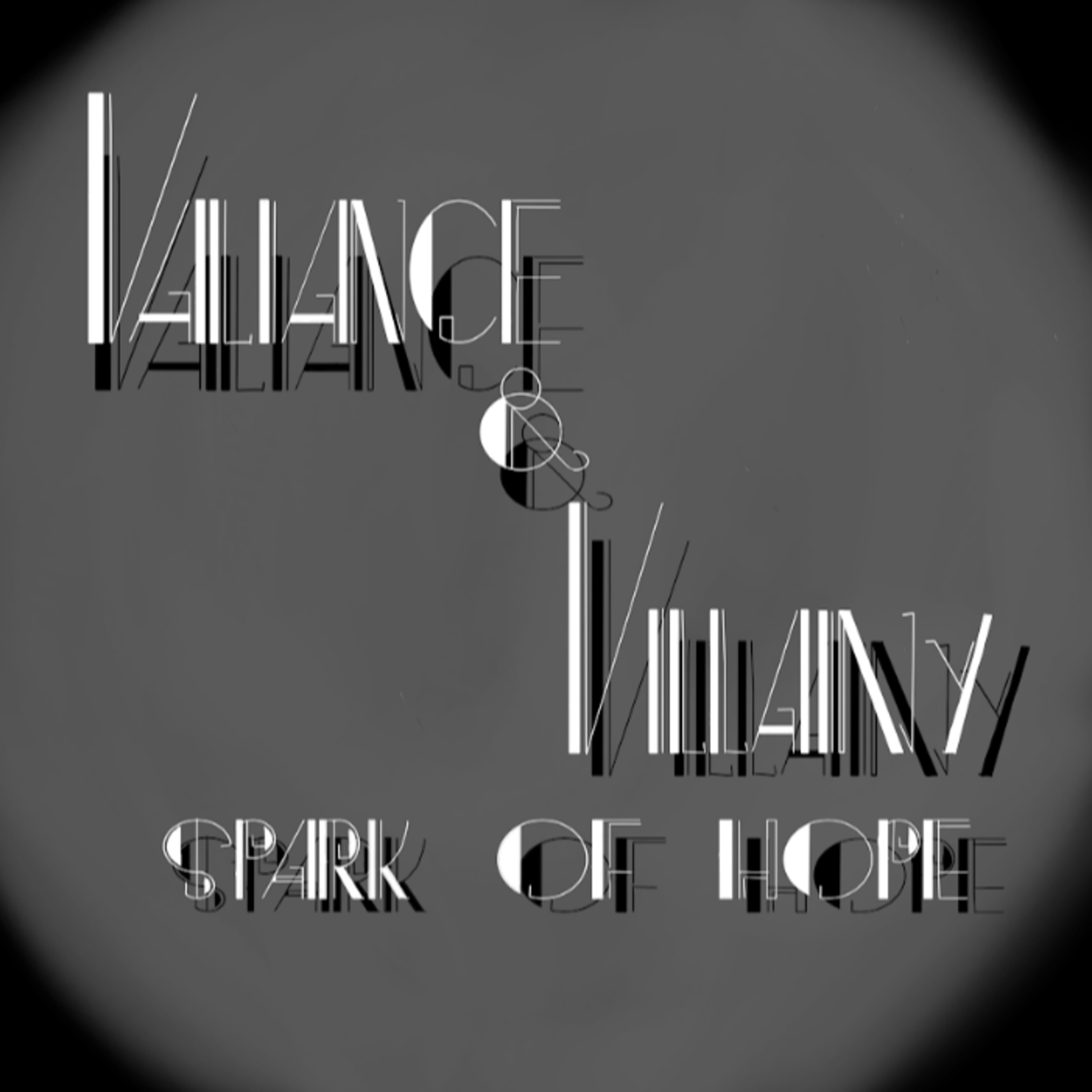 Valiance and Villainy