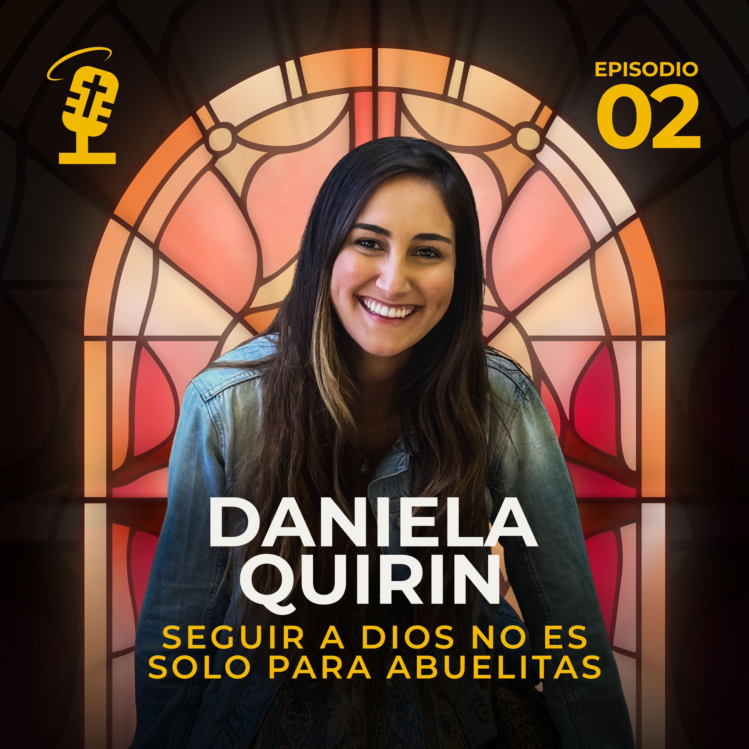 Ep.02: Seguir a Dios no es solo para abuelitas | Daniela Quirin