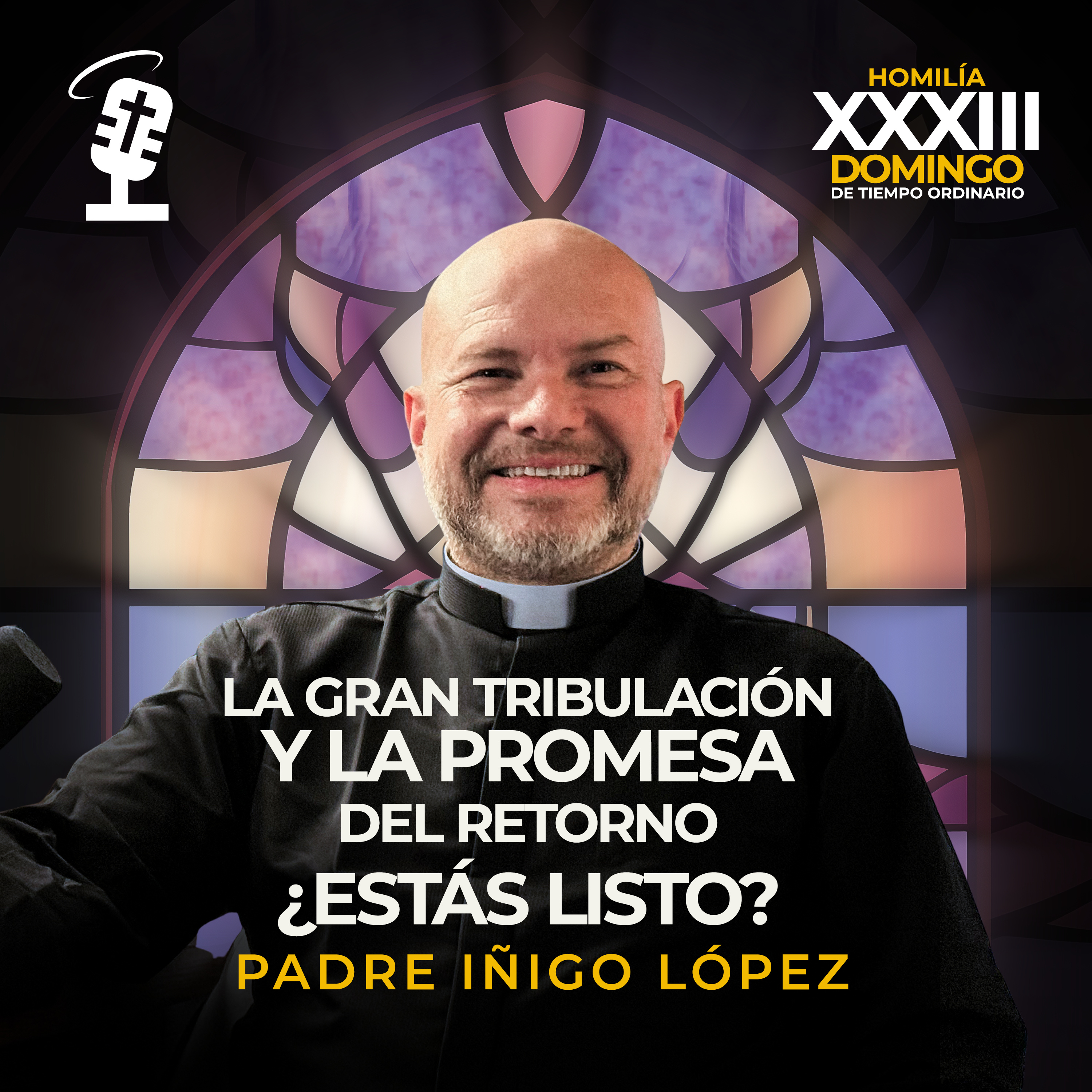La gran tribulación y la promesa del retorno ¿Estás listo? | Homilía XXXIII Domingo de Tiempo Ordinario