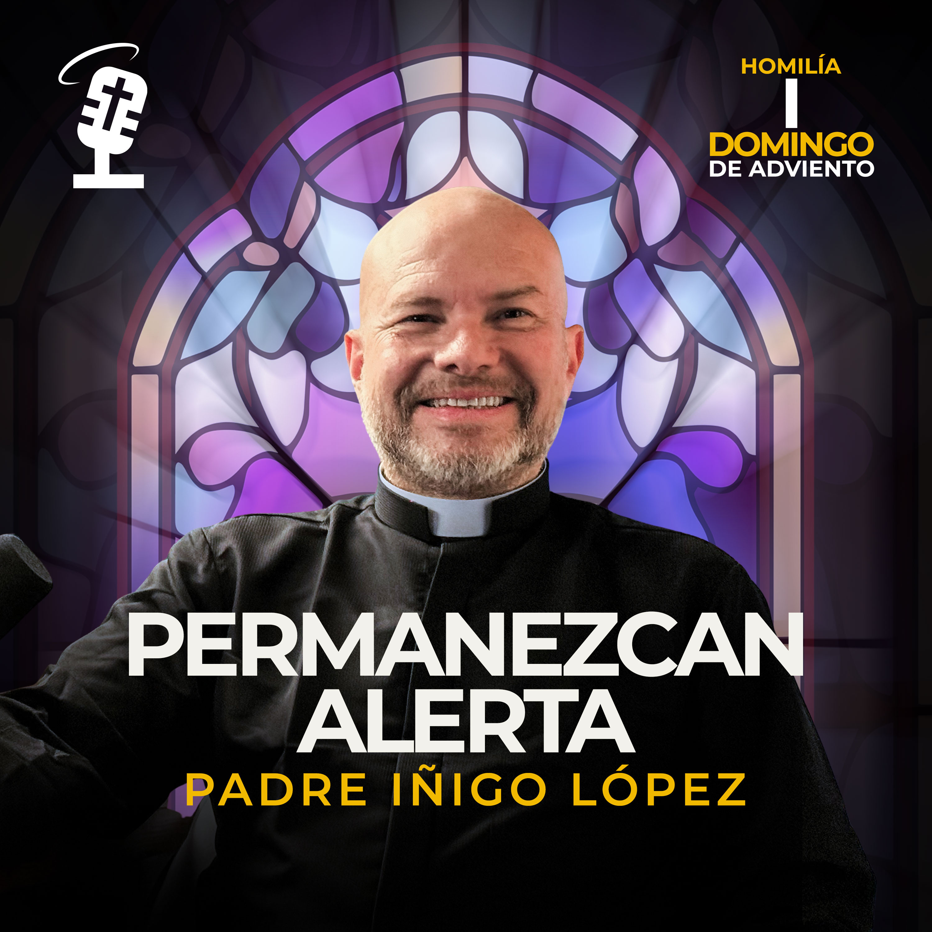 Permanezcan Alerta | Homilía I Domingo de Adviento