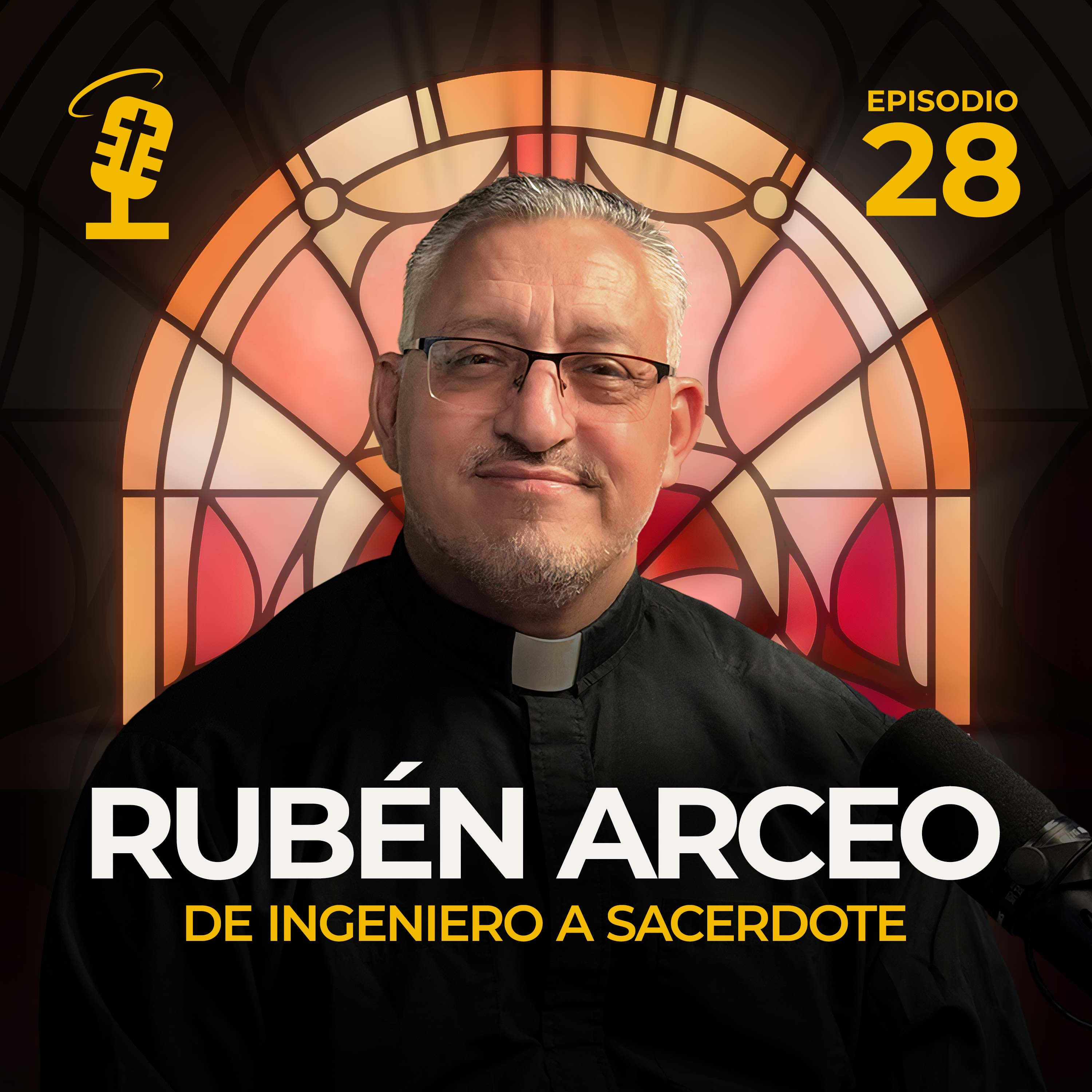 Ep.28: De Ingeniero a Sacerdote | Rubén Arceo