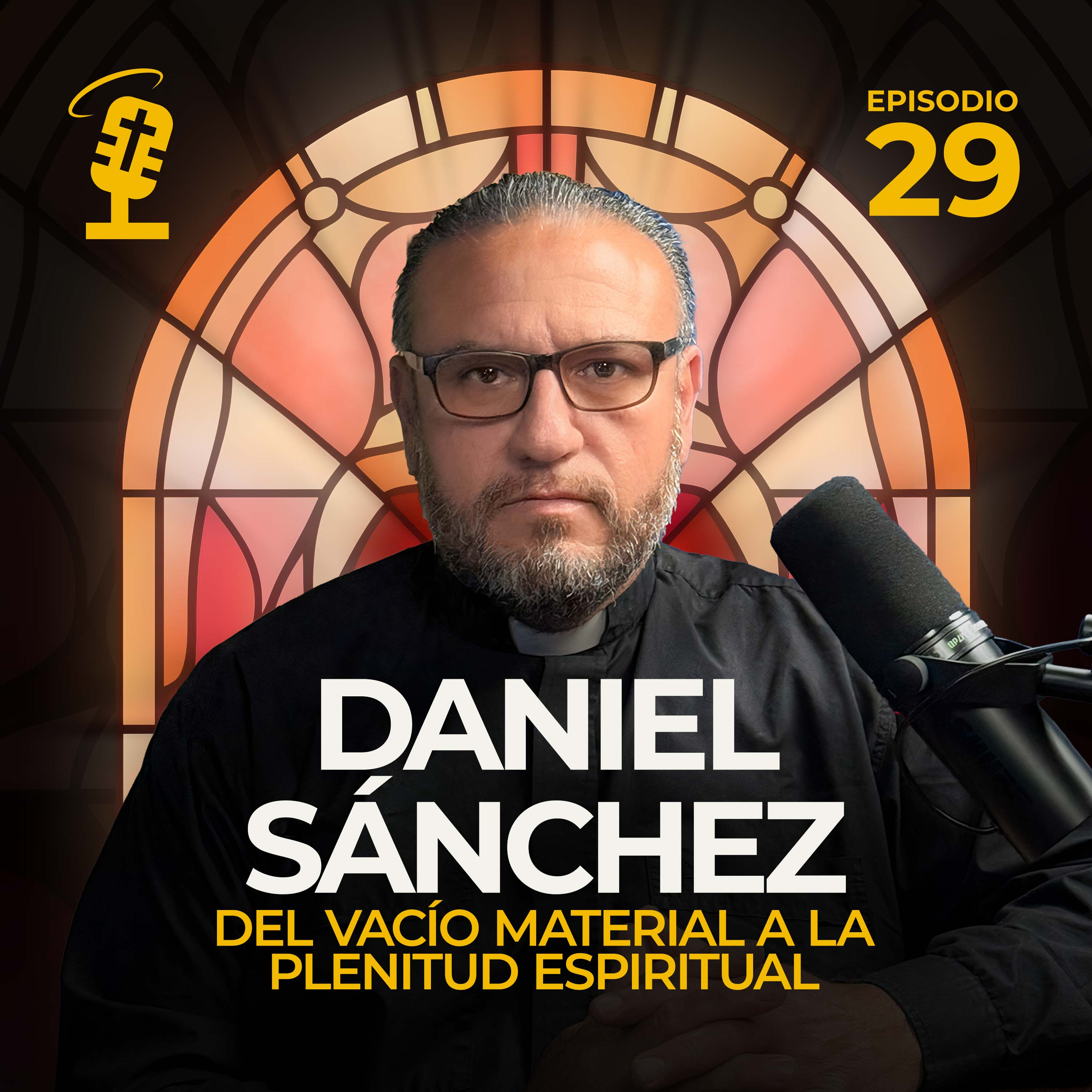 Ep.29: Del Vacío Material a la Plenitud Espiritual | Daniel Sanchez